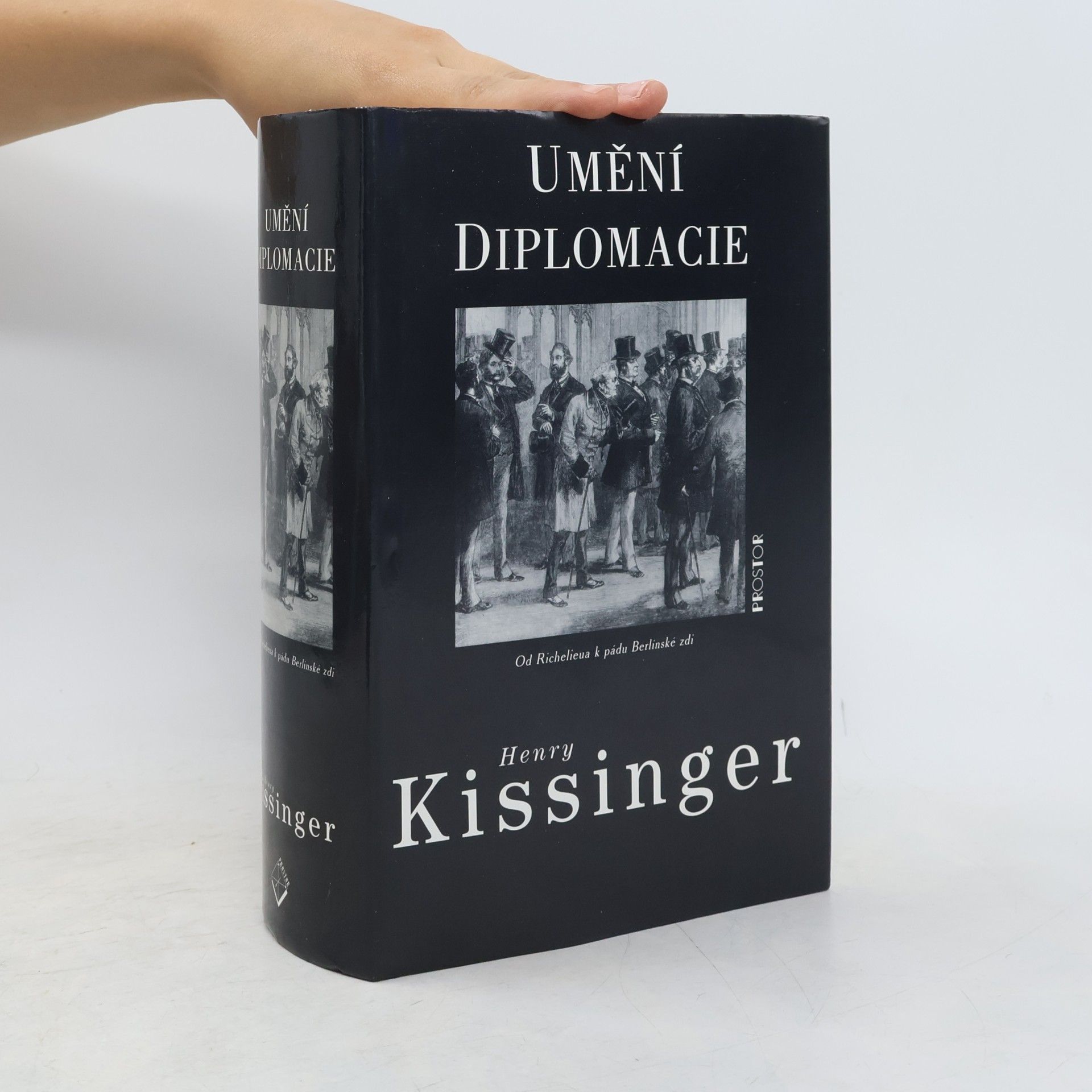 Henry Kissinger Umění diplomacie - Od Richelieua k pádu Berlínské zdi