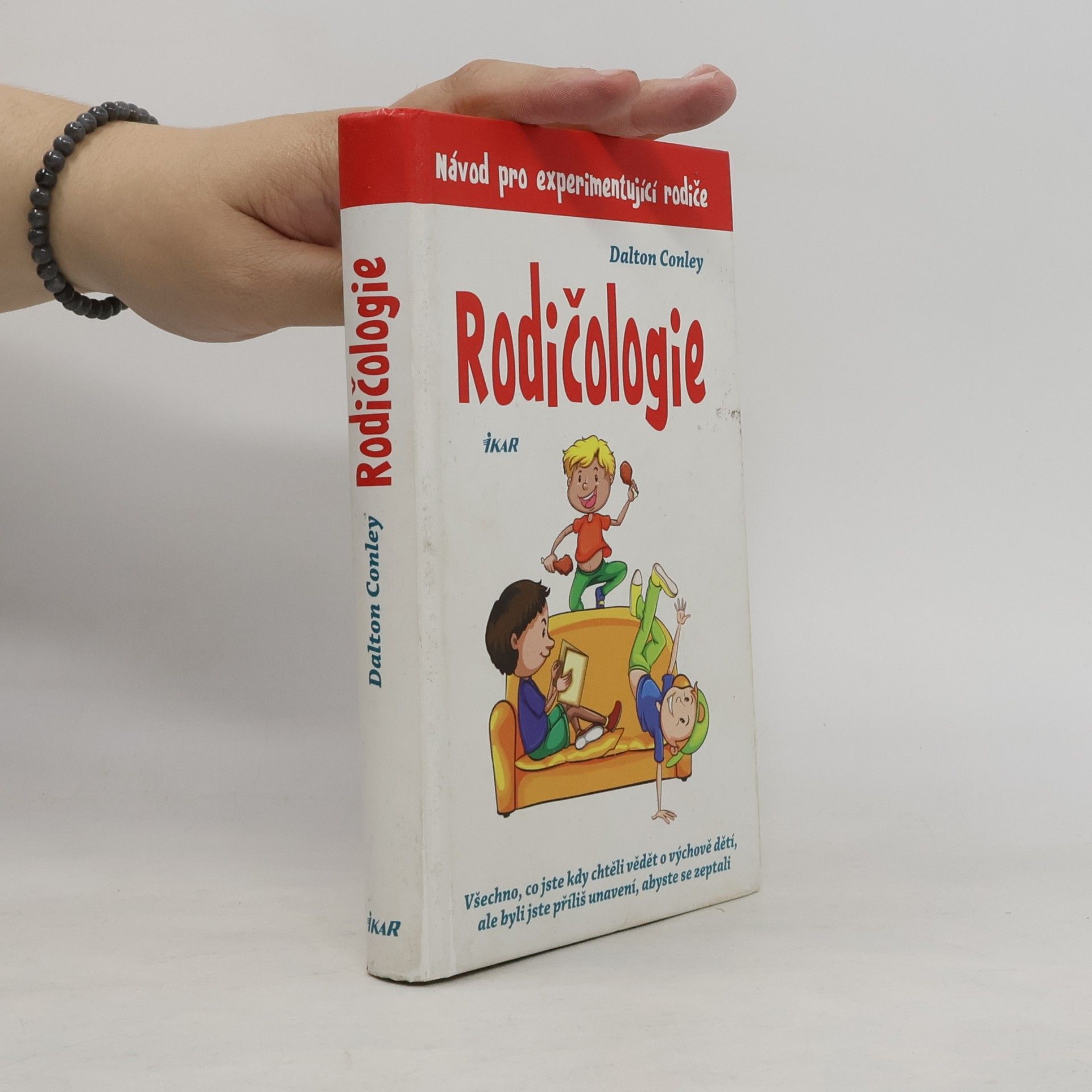 Dalton Conley Rodičologie: Všechno, co jste kdy chtěli vědět o výchově dětí, ale byli jste příliš unavení, abyste se zeptali: Návod pro experimentující rodiče