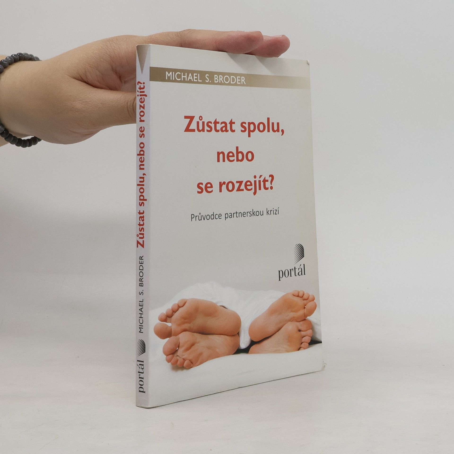 Michael S. Broder Zůstat spolu, nebo se rozejít? : průvodce partnerskou krizí