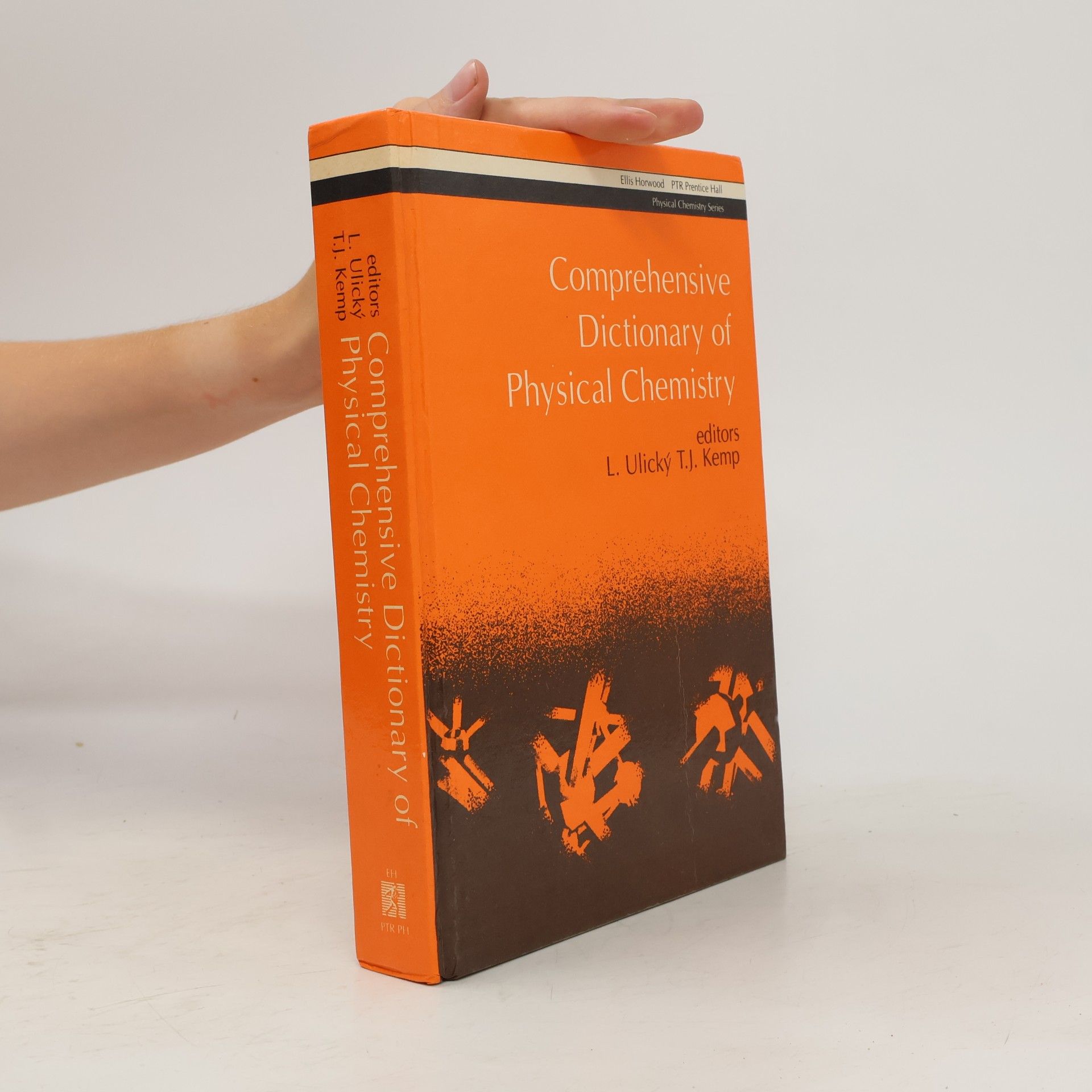L. Ulický Ellis Horwood and Prentice Hall Physical Chemistry Series: Comprehensive Dictionary of Physical Chemistry