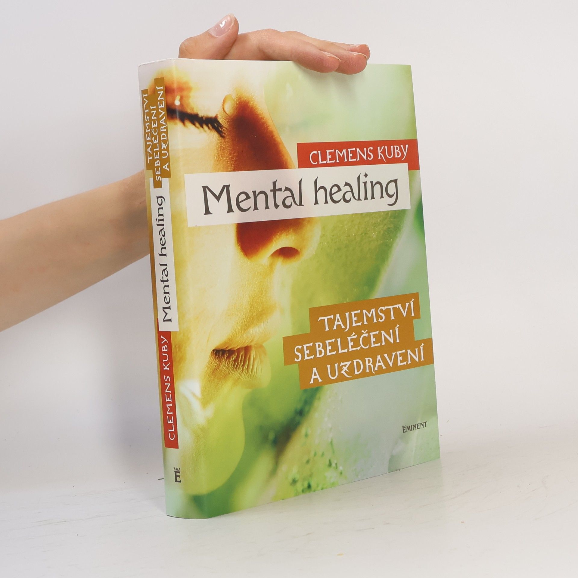 Clemens Kuby Mental healing: Tajemství sebeléčení a uzdravení