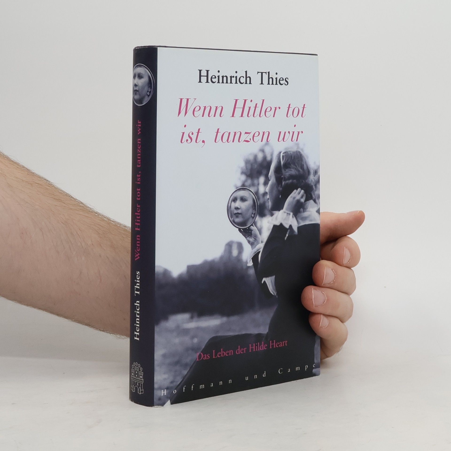 Heinrich Thies Wenn Hitler tot ist, tanzen wir
