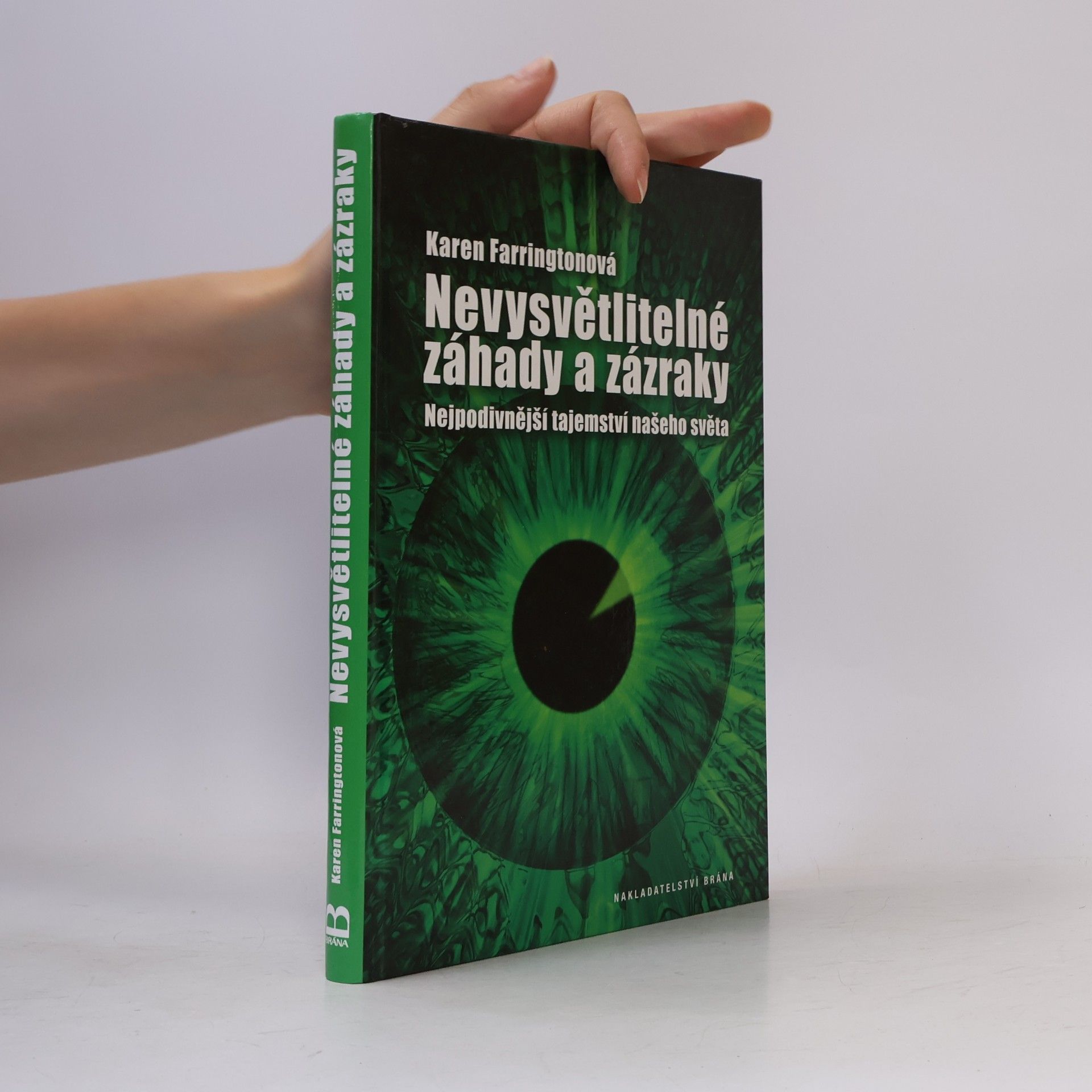 Karen Farrington Nevysvětlitelné záhady a zázraky (Nejpodivnější tajemství našeho světa)