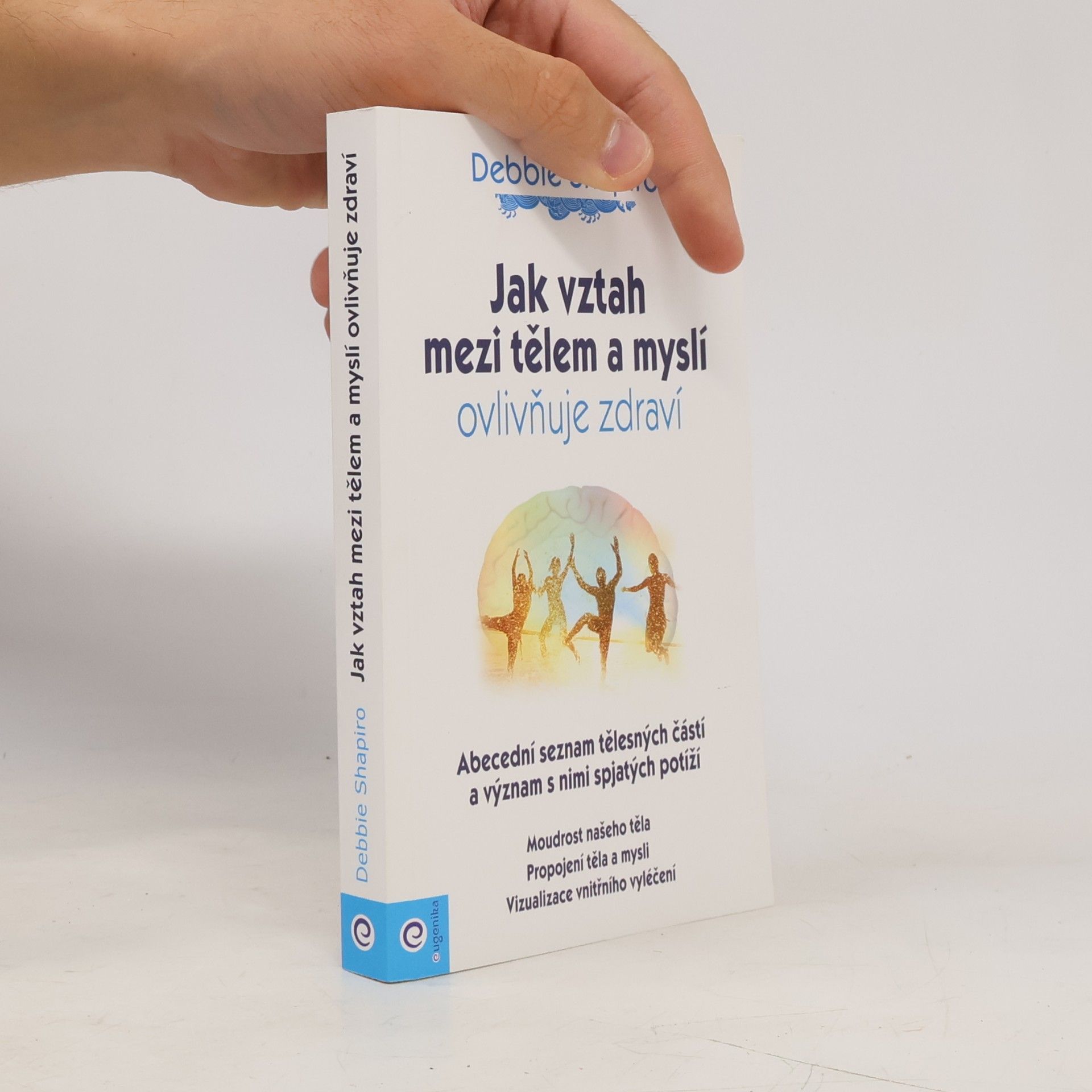 Debbie Shapiro Jak vztah mezi tělem a myslí ovlivňuje zdraví