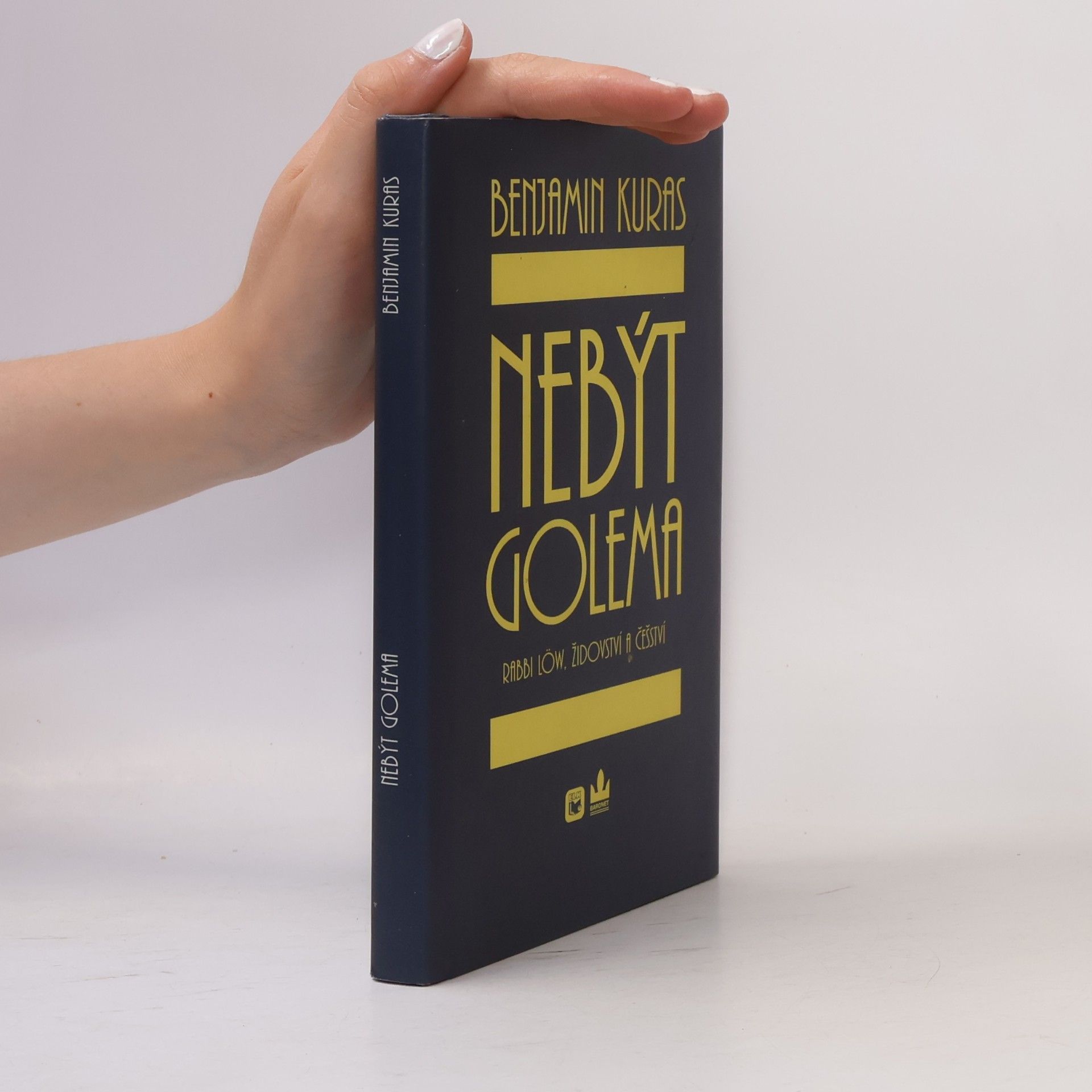 Benjamin Kuras Nebýt Golema : Rabbi Löw, židovství a češství