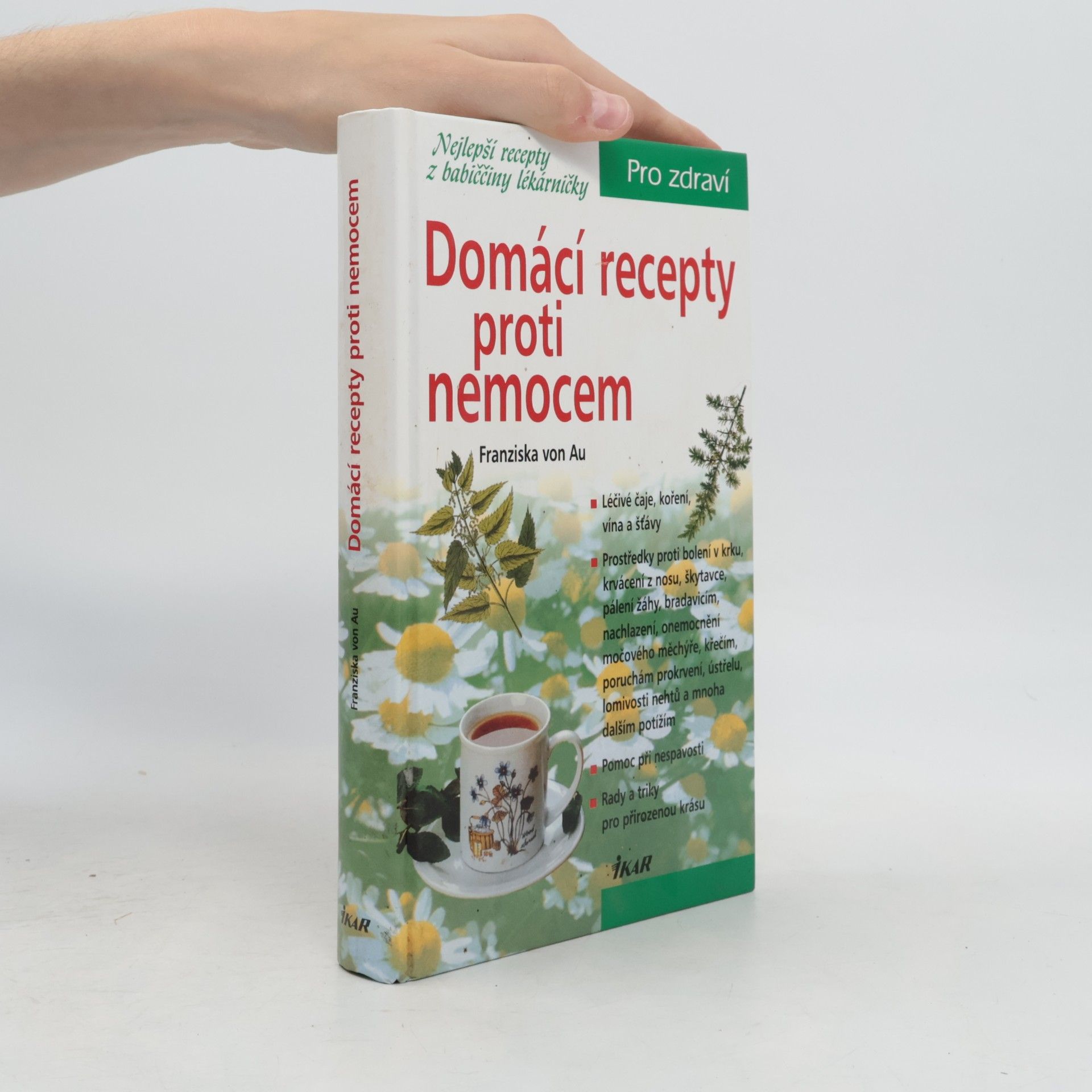 Christina Zacker Domácí recepty proti nemocem : nejlepší recepty z babiččiny lékárničky