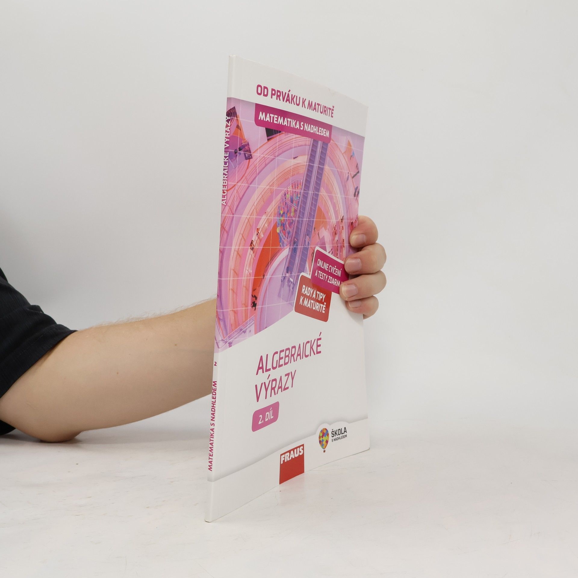 Helena Binterová Matematika s nadhledem : od prváku k maturitě. 2. díl, Algebraické výrazy