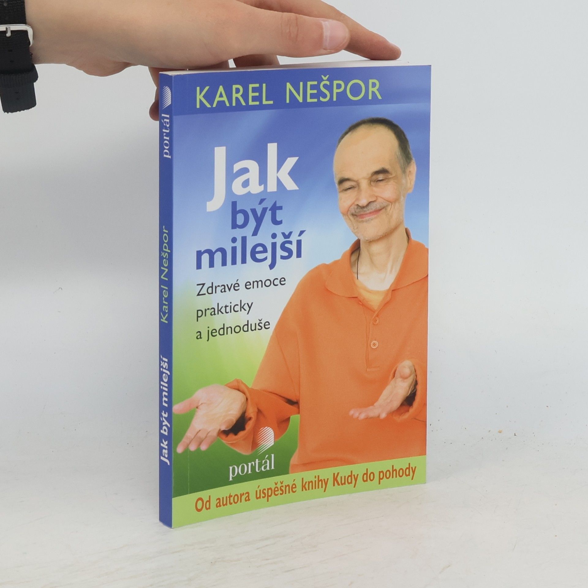 Karel Nešpor Jak být milejší : zdravé emoce prakticky a jednoduše