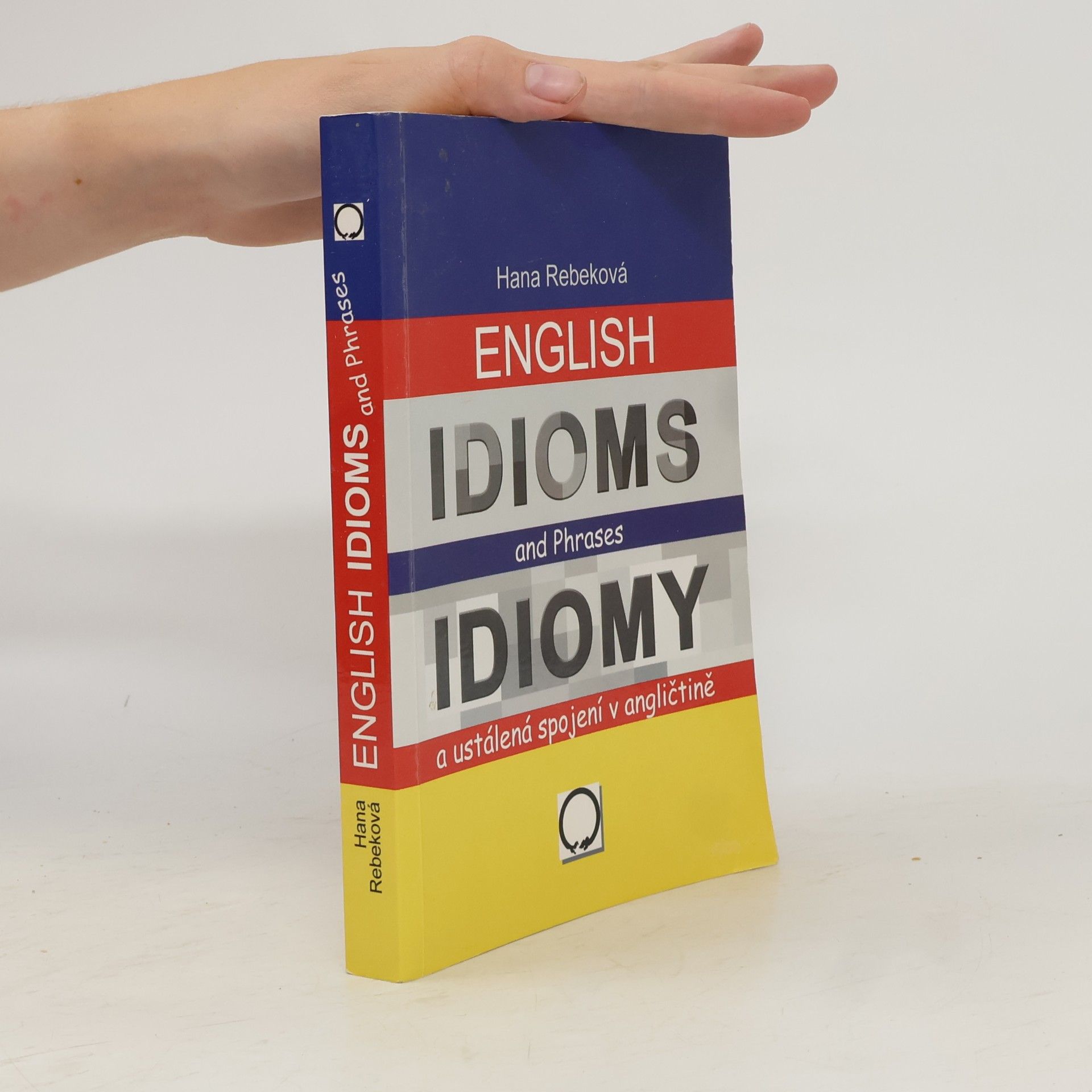 Hana Rebeková Idiomy a ustálená spojení v angličtině / English Idioms and Phrases