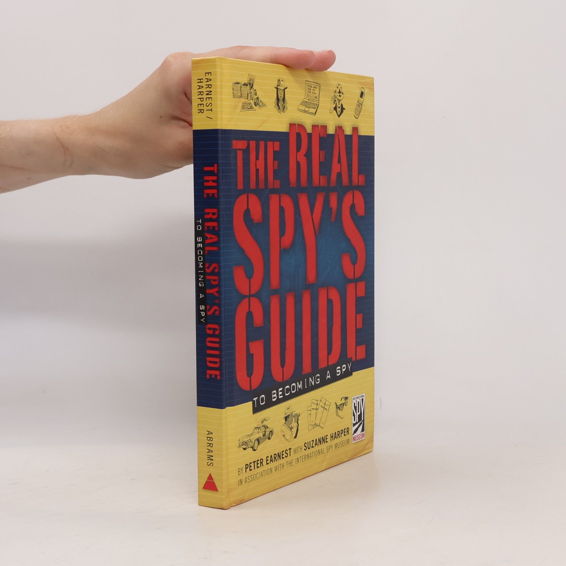 Peter Earnest International Spy Museum: The Real Spy's Guide to Becoming a Spy