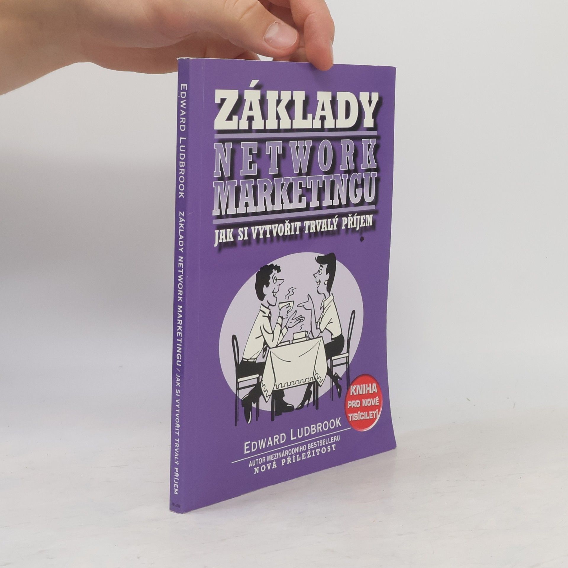 Edward Ludbrook Základy network marketingu : jak si vytvořit trvalý příjem