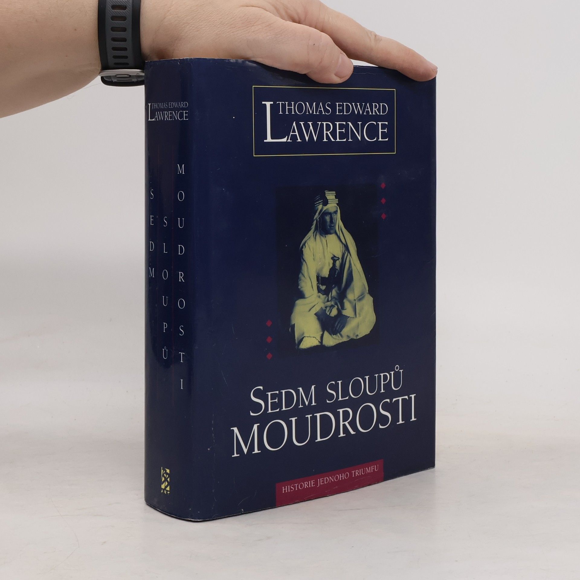 T. E. Lawrence Sedm sloupů moudrosti : historie jednoho triumfu