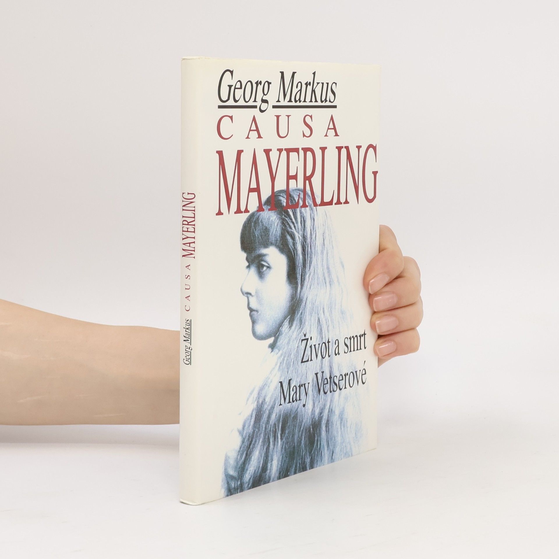 Georg Markus Causa Mayerling. Život a smrt Mary Vetserové