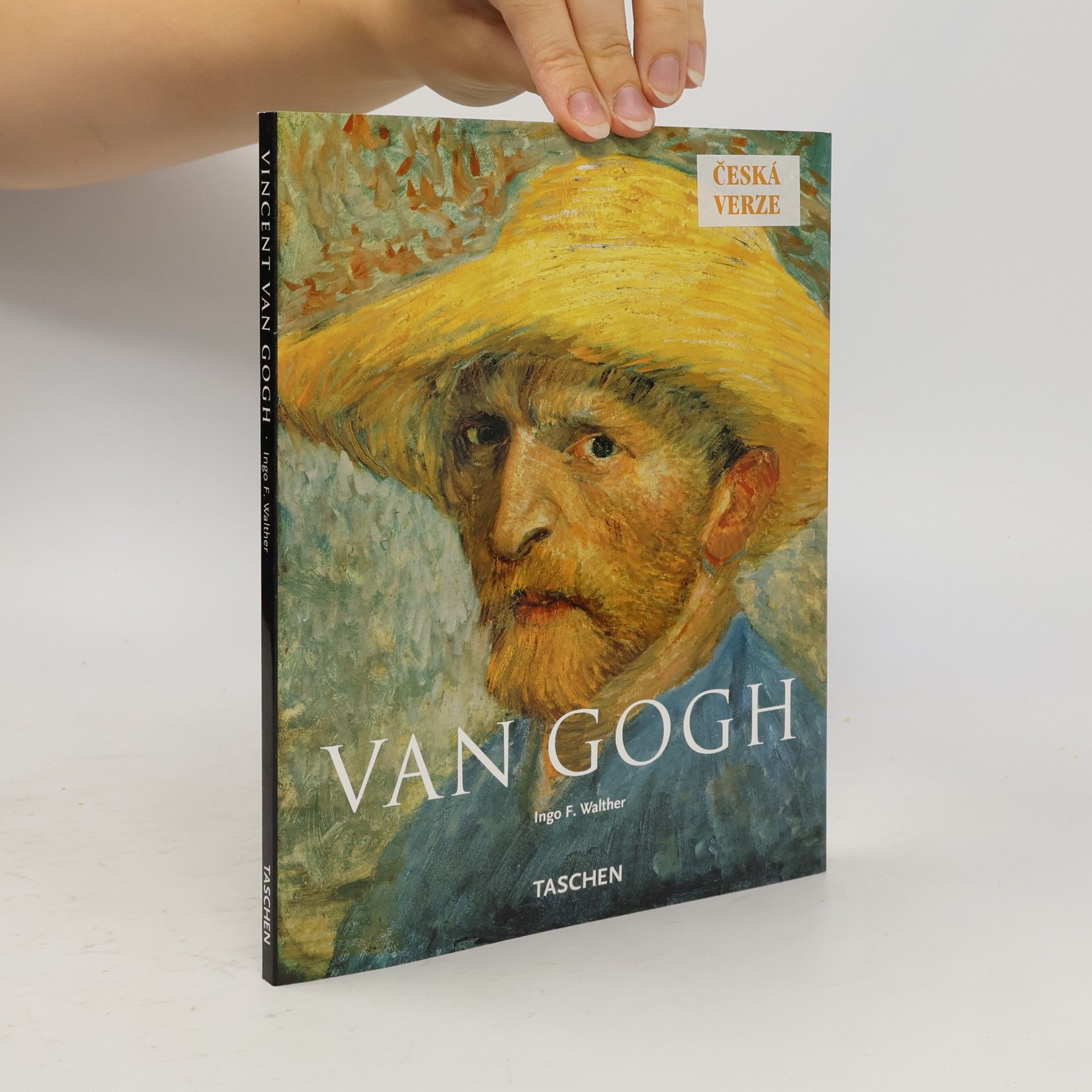 Ingo F. Walther Vincent Van Gogh : 1853-1890 : vize a skutečnost