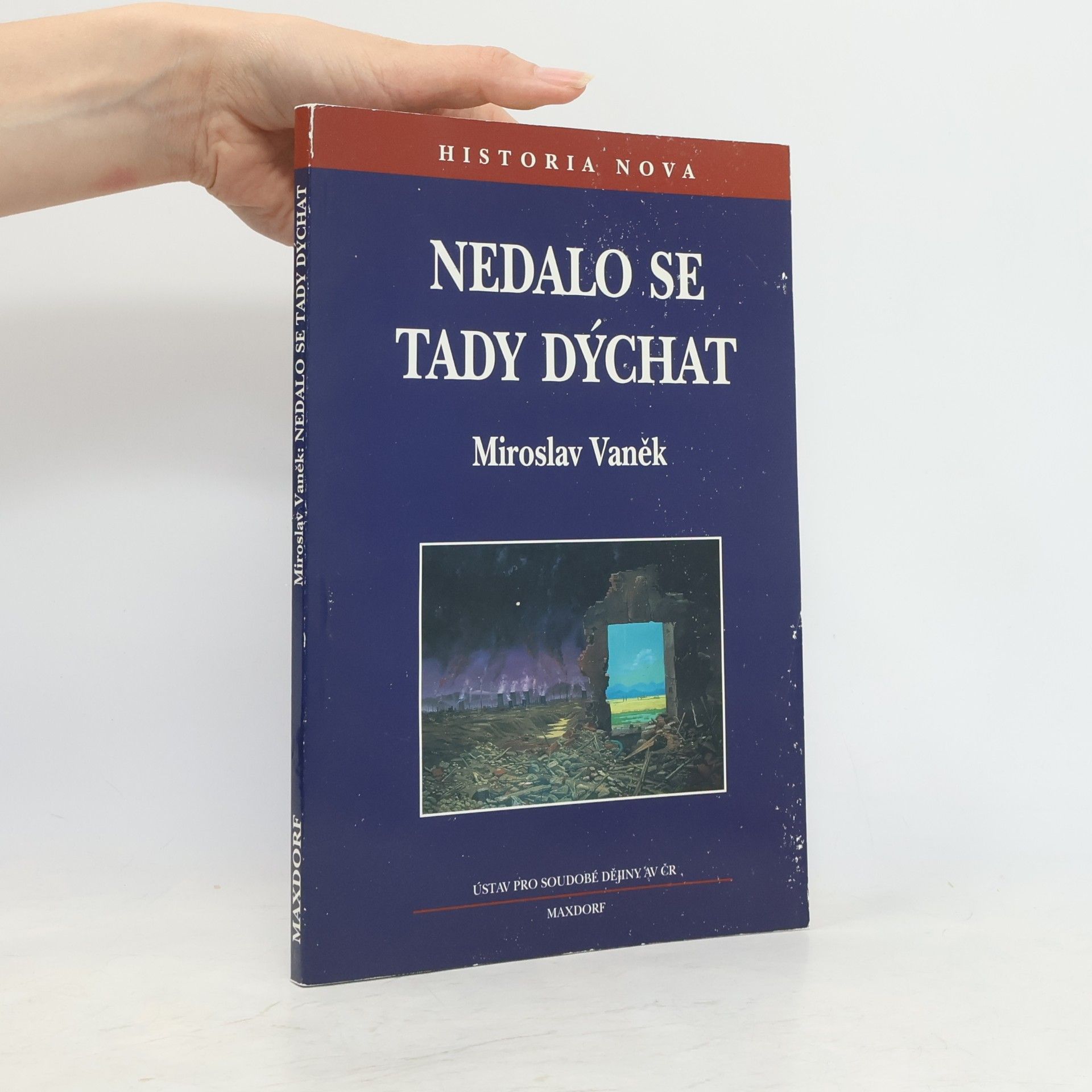Miroslav Vaněk Nedalo se tady dýchat: Ekologie v českých zemích v letech 1968 až 1989