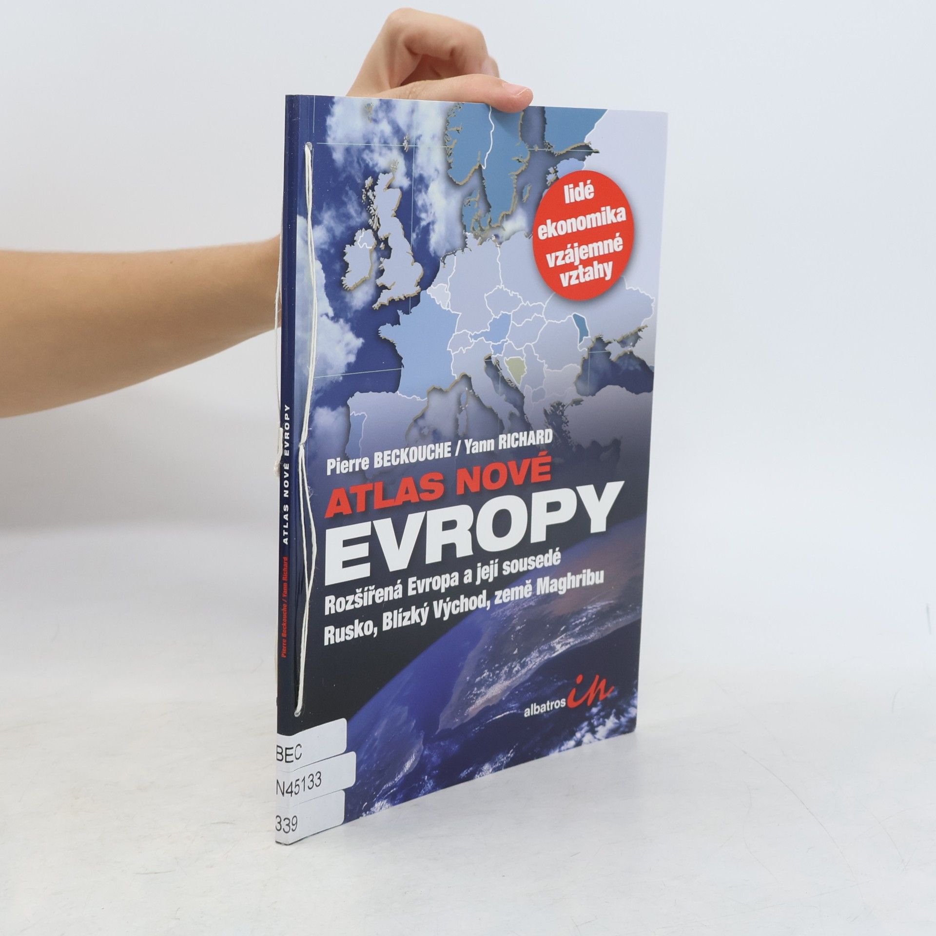 Pierre Beckouche Atlas nové Evropy. Rozšířená Evropa a její sousedé Rusko, Blízký Východ, země Maghribu
