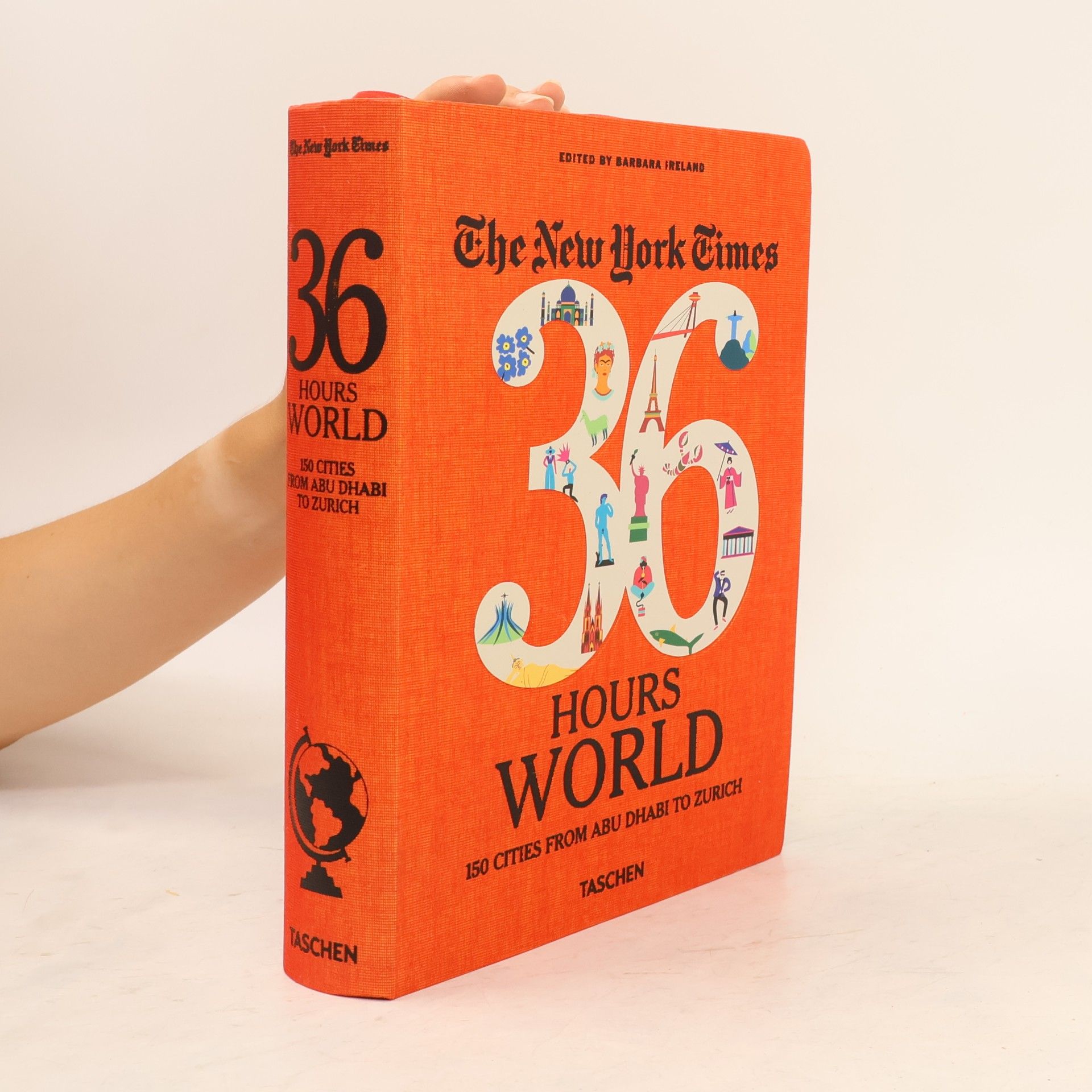 The New York Times 36 Hours. World. 150 Cities from Abu Dhabi to Zurich
