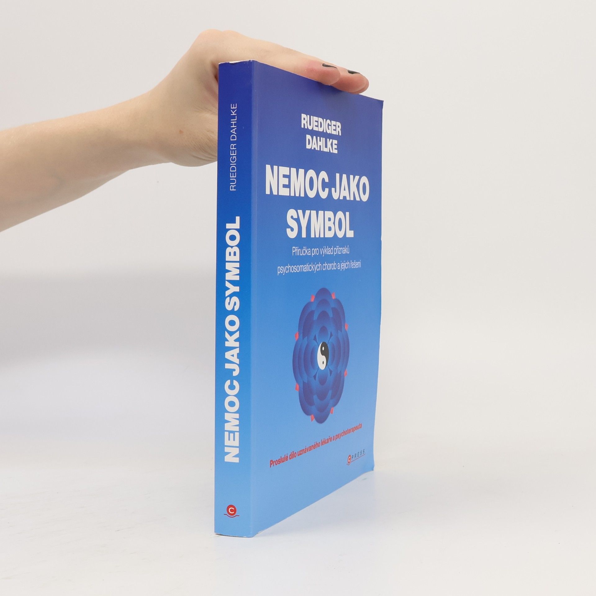 Ruediger Dahlke Nemoc jako symbol: příručka pro výklad příznaků psychosomatických chorob a jejich řešení