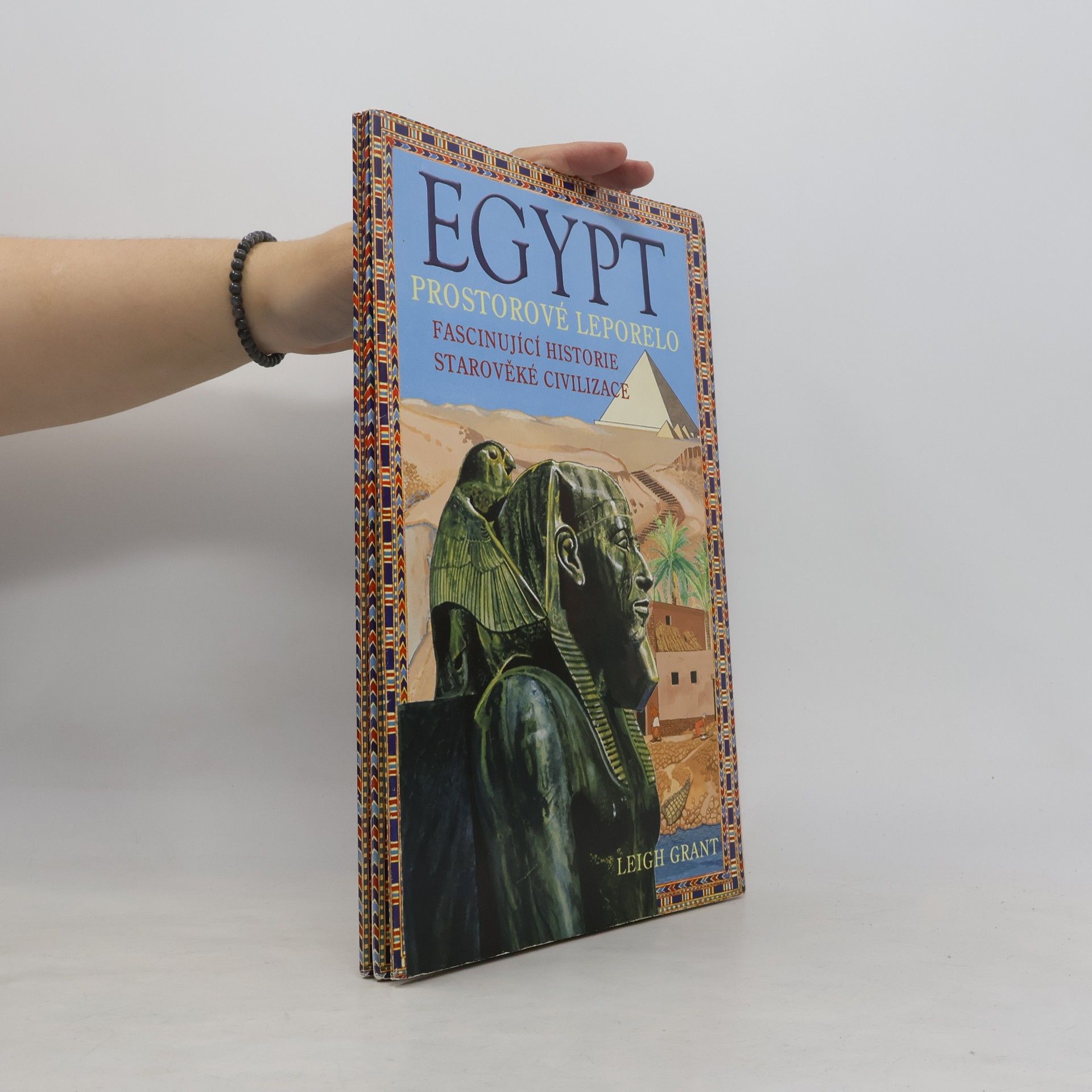 Leigh Grant Egypt: Prostorové leporelo: Fascinující historie starověké civilizace