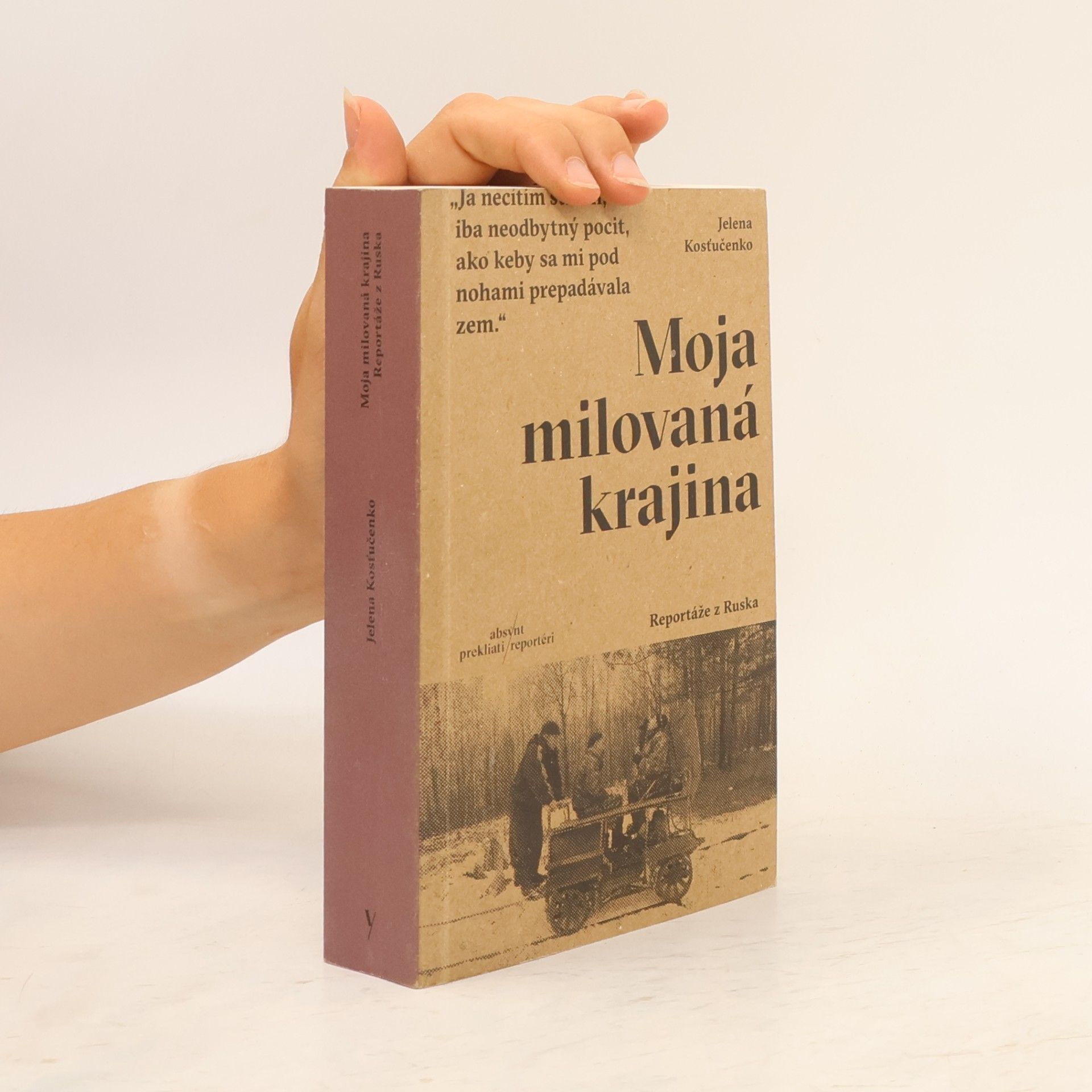 Jelena Kosťučenková Moja milovaná krajina: Reportáže z Ruska