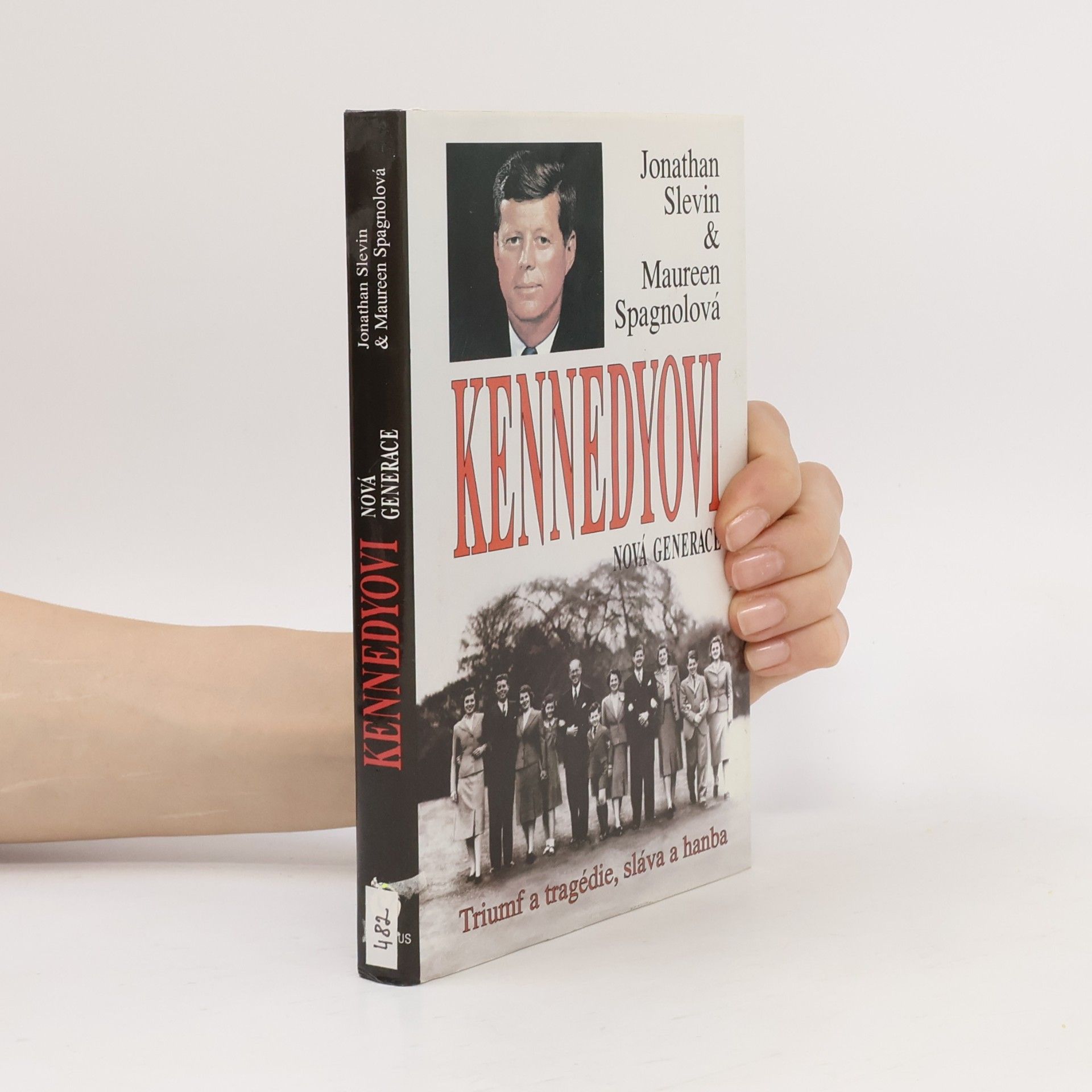 Maureen Spagnolová Jonathan Slevin Kennedyovi. Nová generace. Triumf a tragédie, sláva a hanba