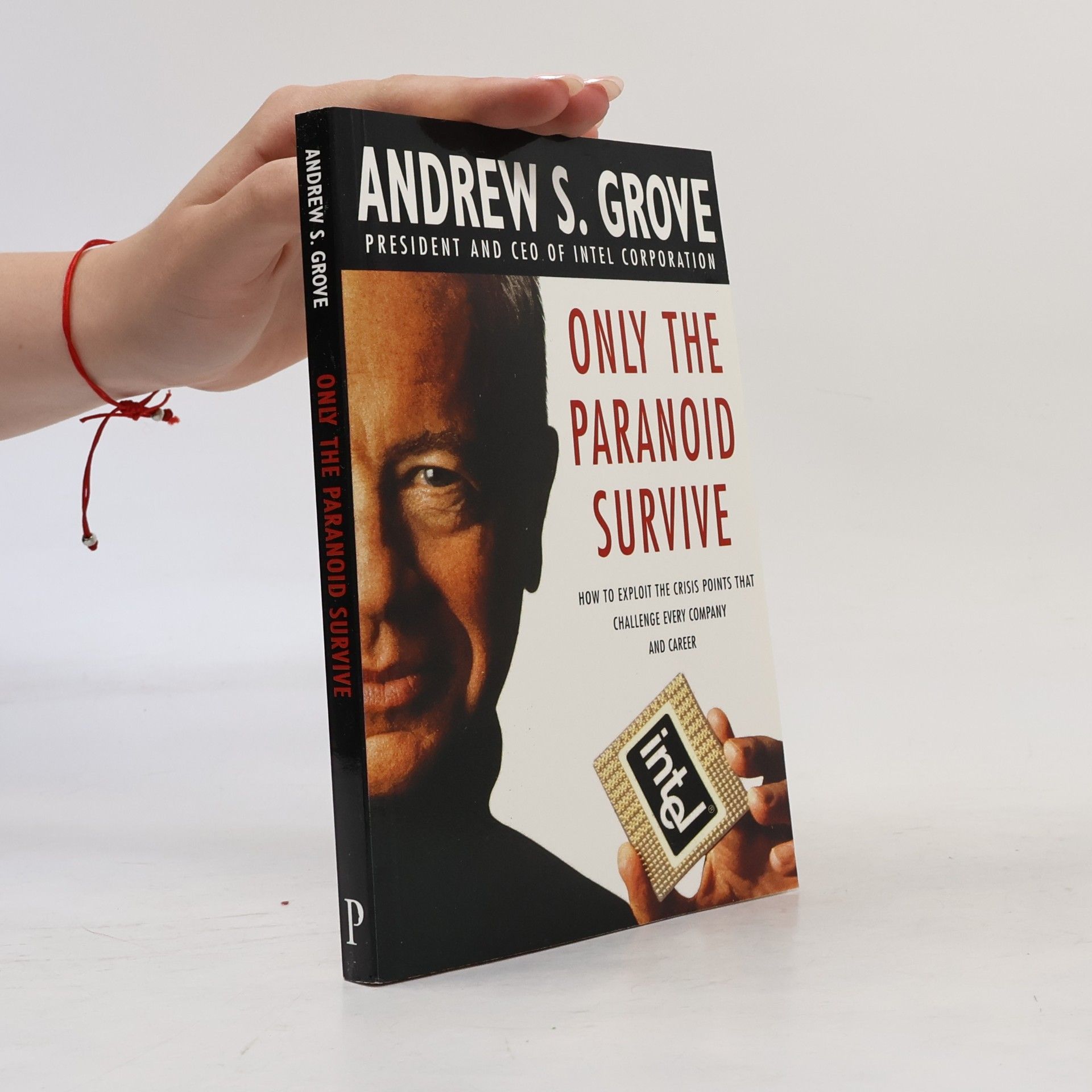 Andrew S. Grove Only the Paranoid Survive