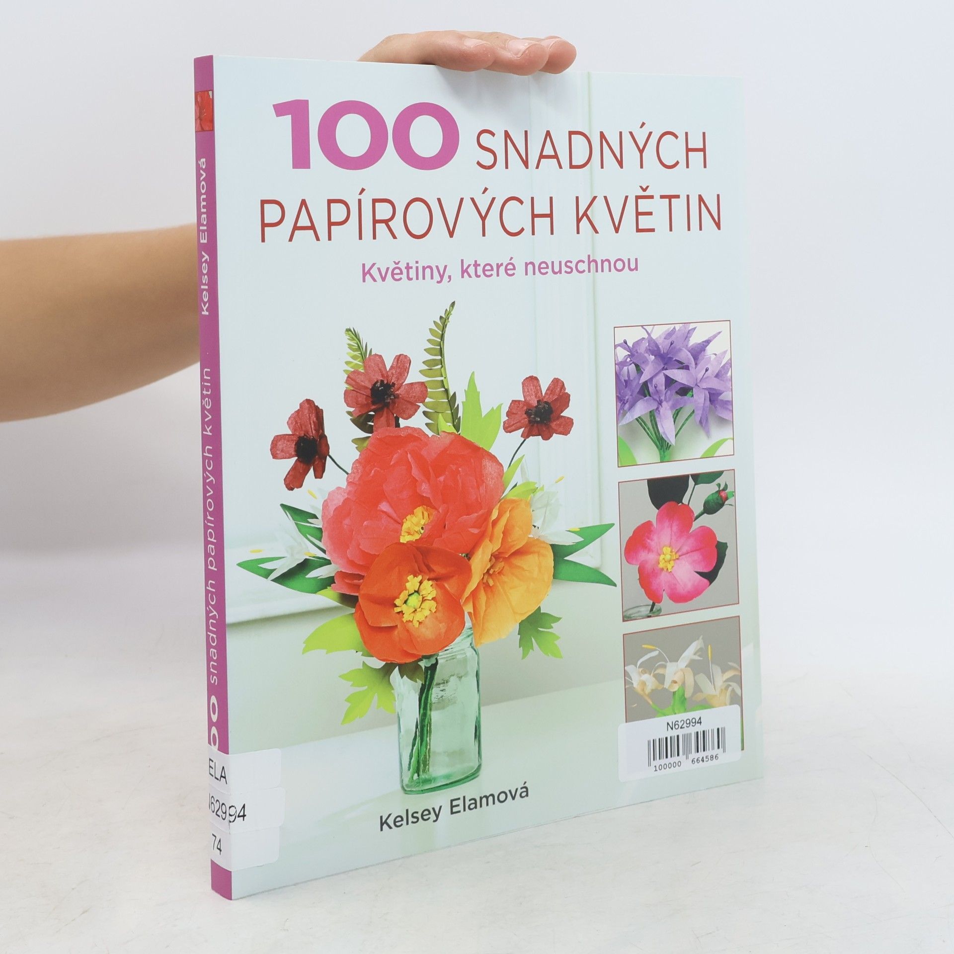 Kelsey Elam 100 snadných papírových květin - Květiny, které neuschnou
