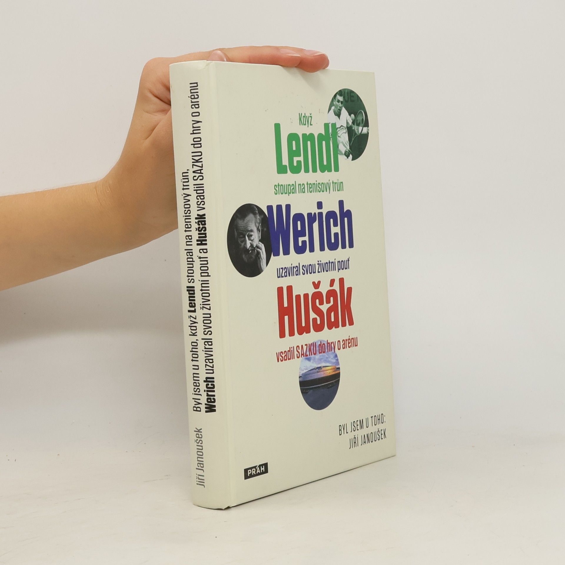 Jiří Janoušek Byl jsem u toho, když Lendl stoupal na tenisový trůn, Werich uzavíral svou životní pouť a Hušák vsadil SAZKU do hry o arénu