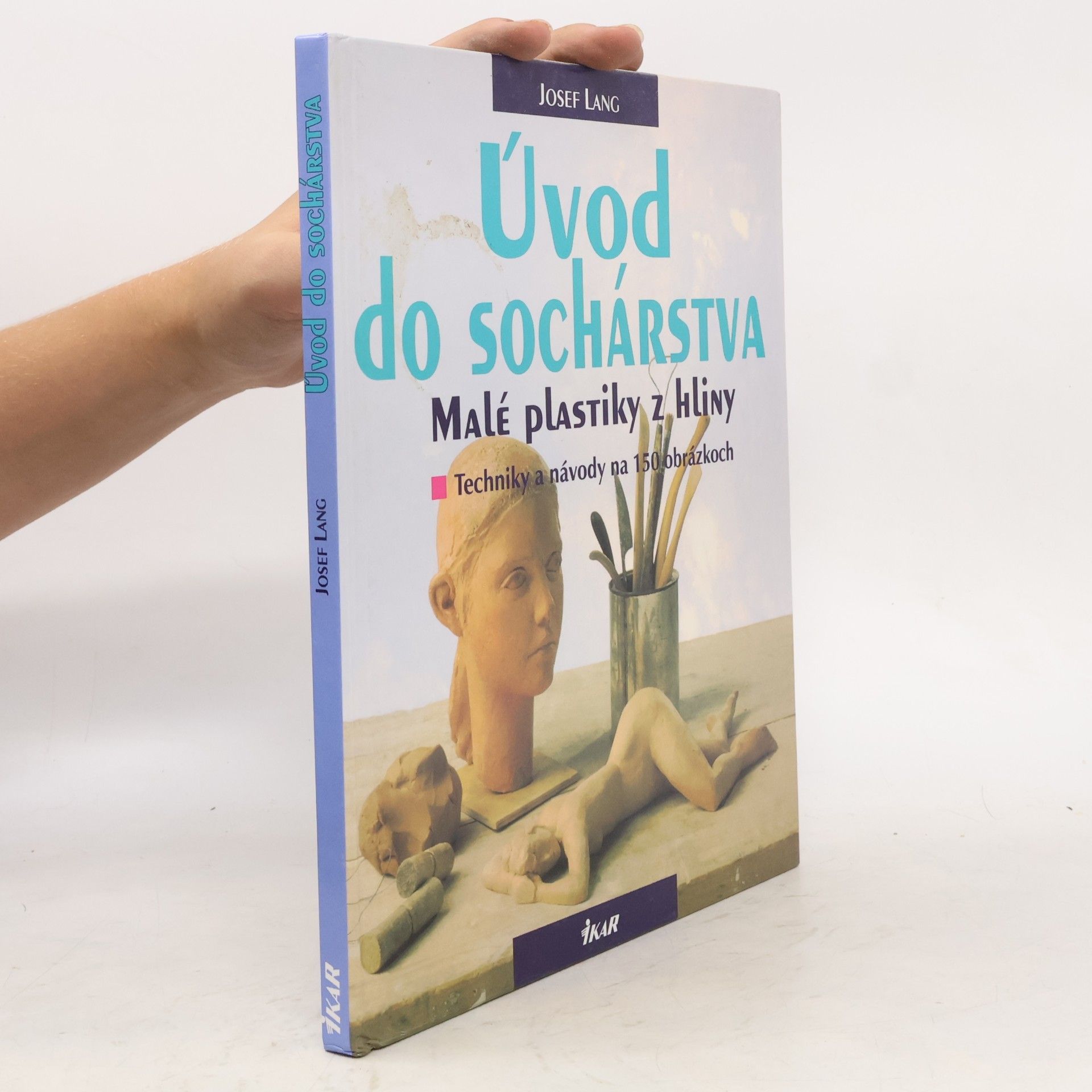 Josef Lang Úvod do sochárstva: malé plastiky z hliny