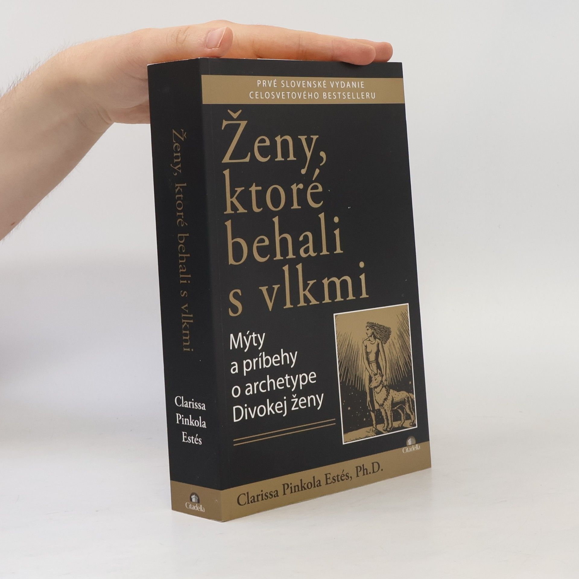 Clarissa Pinkola Estés Phd Ženy, ktoré behali s vlkmi : mýty a príbehy o archetype divokej ženy