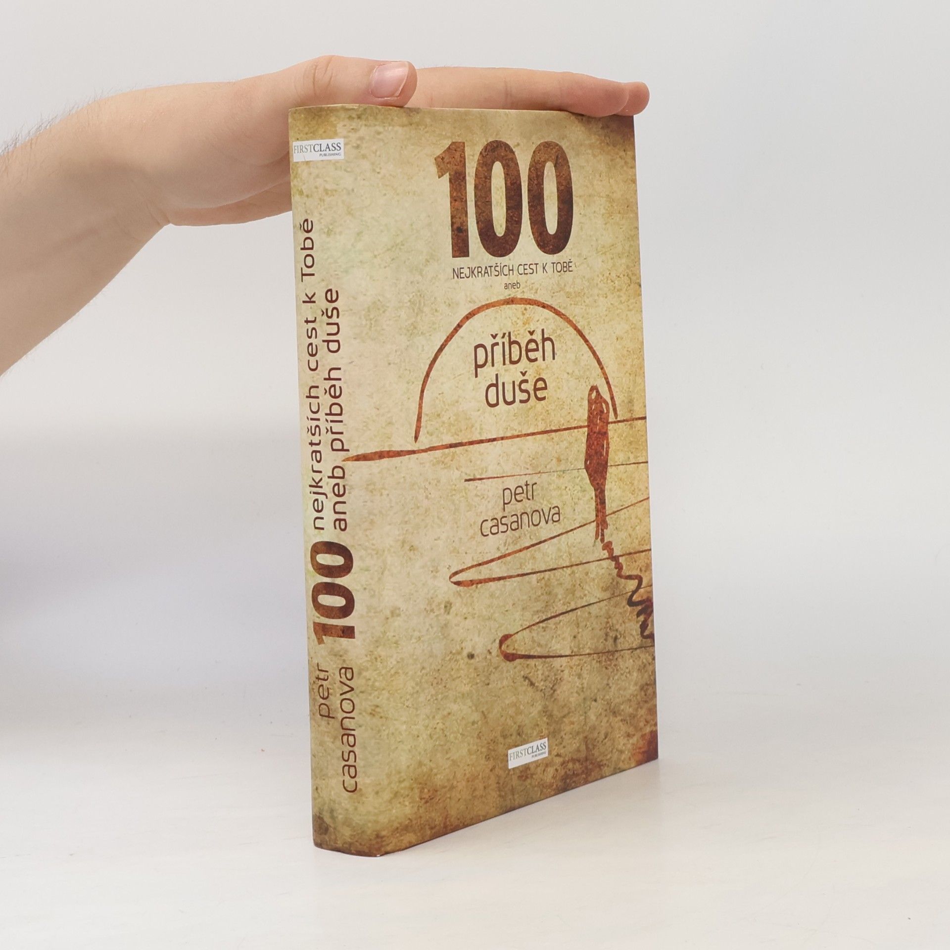 Petr Casanova 100 nejkratších cest k Tobě aneb příběh duše