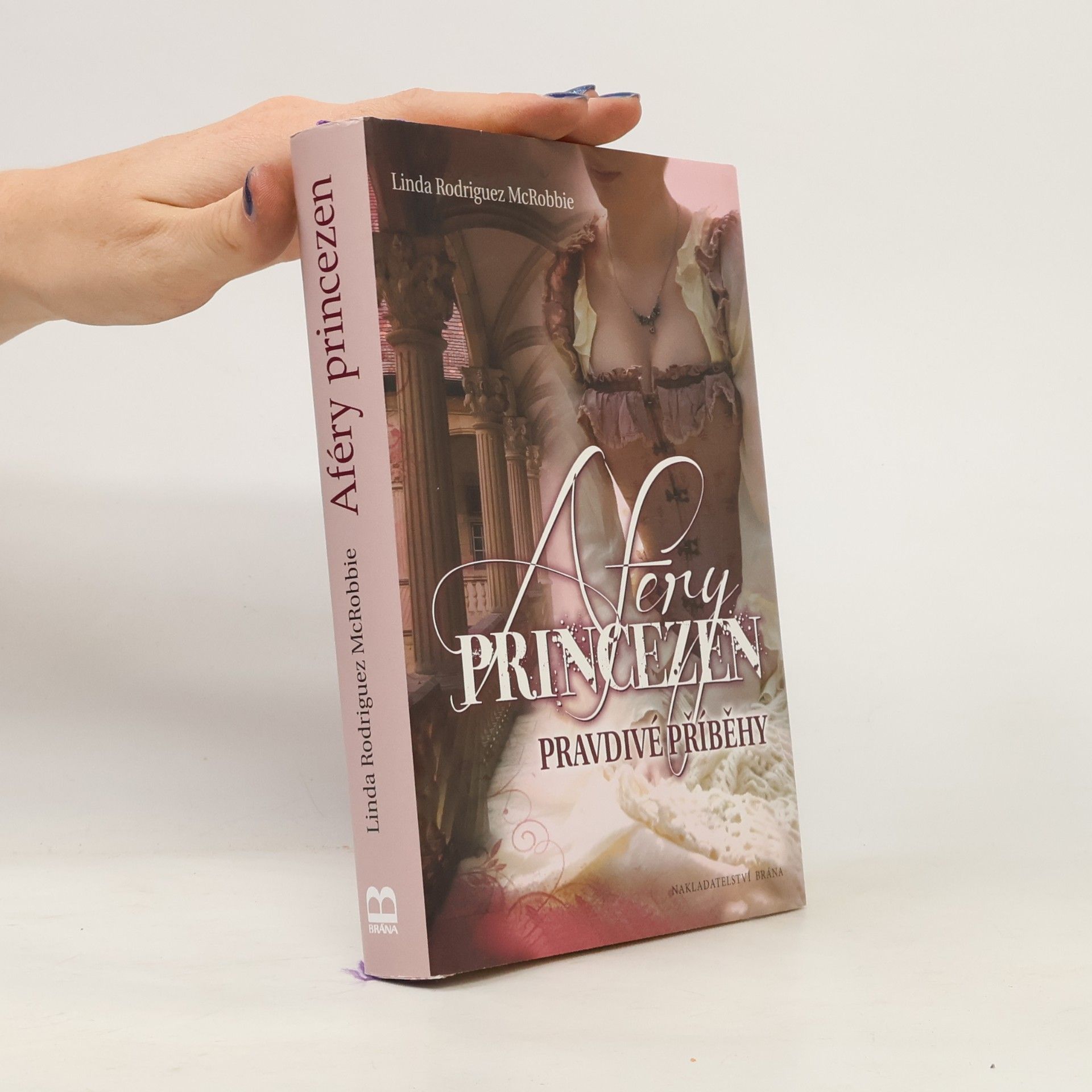 Linda Rodriguez McRobbie Aféry princezen : pravdivé příběhy
