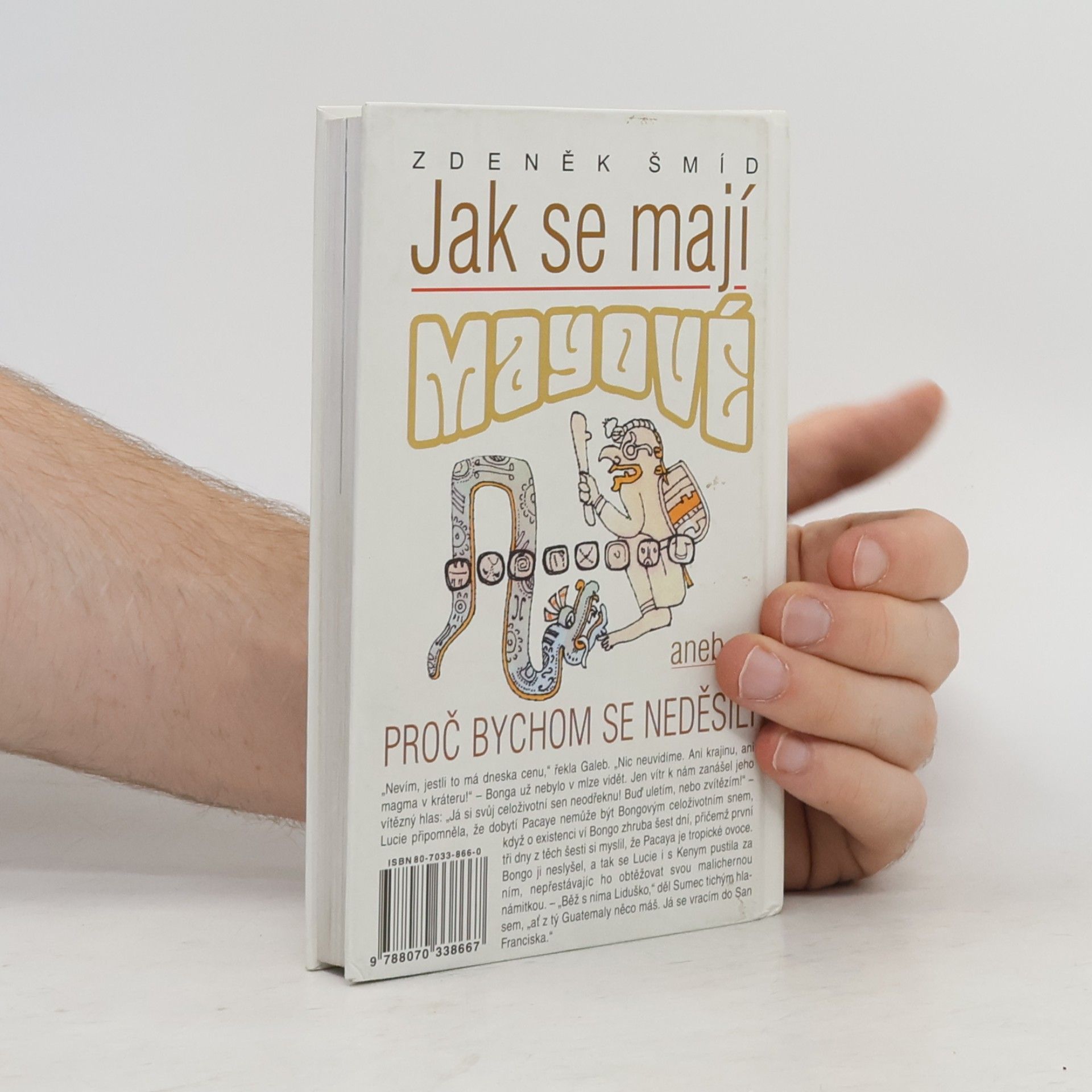 Zdeněk Šmíd Jak se mají Mayové, aneb, Proč bychom se neděsili
