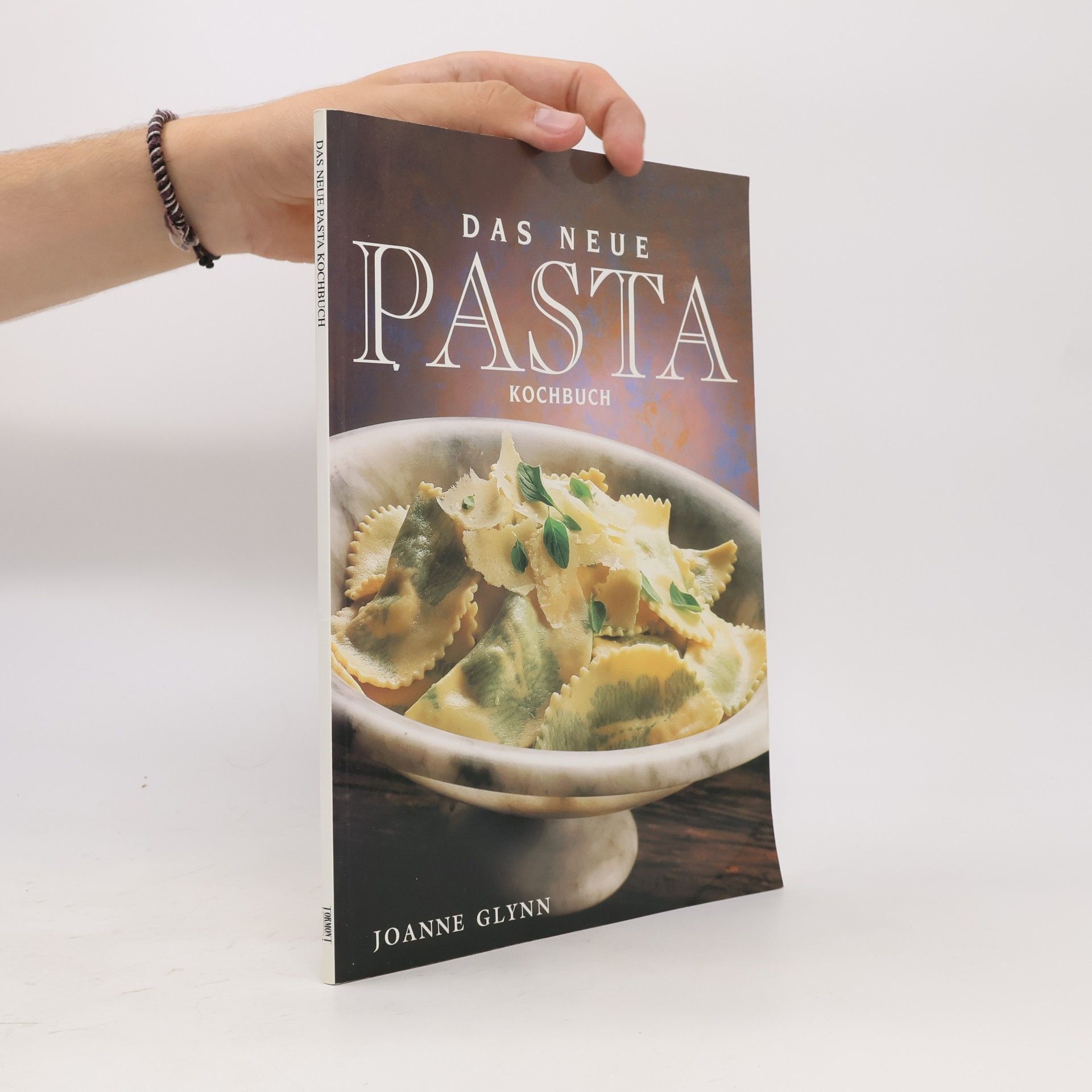 Joanne Glynn Das neue Pasta Kochbuch
