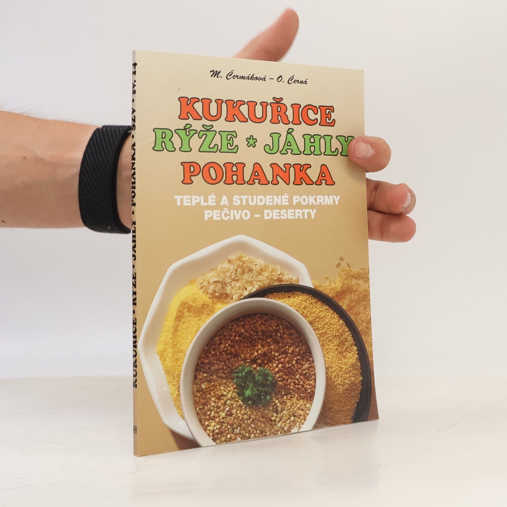 Mária Čermáková Kukuřice, rýže, jáhly, pohanka. Teplé a studené pokrmy, pečivo, deserty