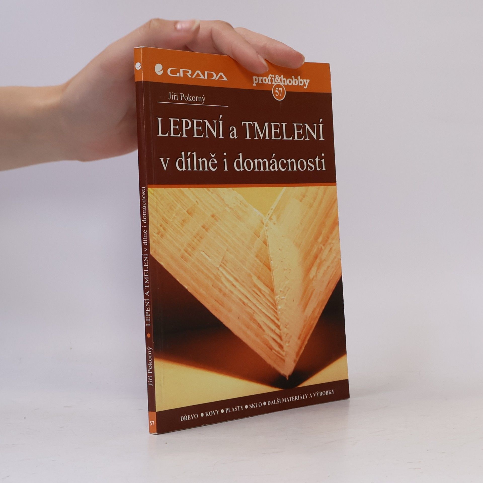 Jiří Pokorný Lepení a tmelení v dílně i domácnosti