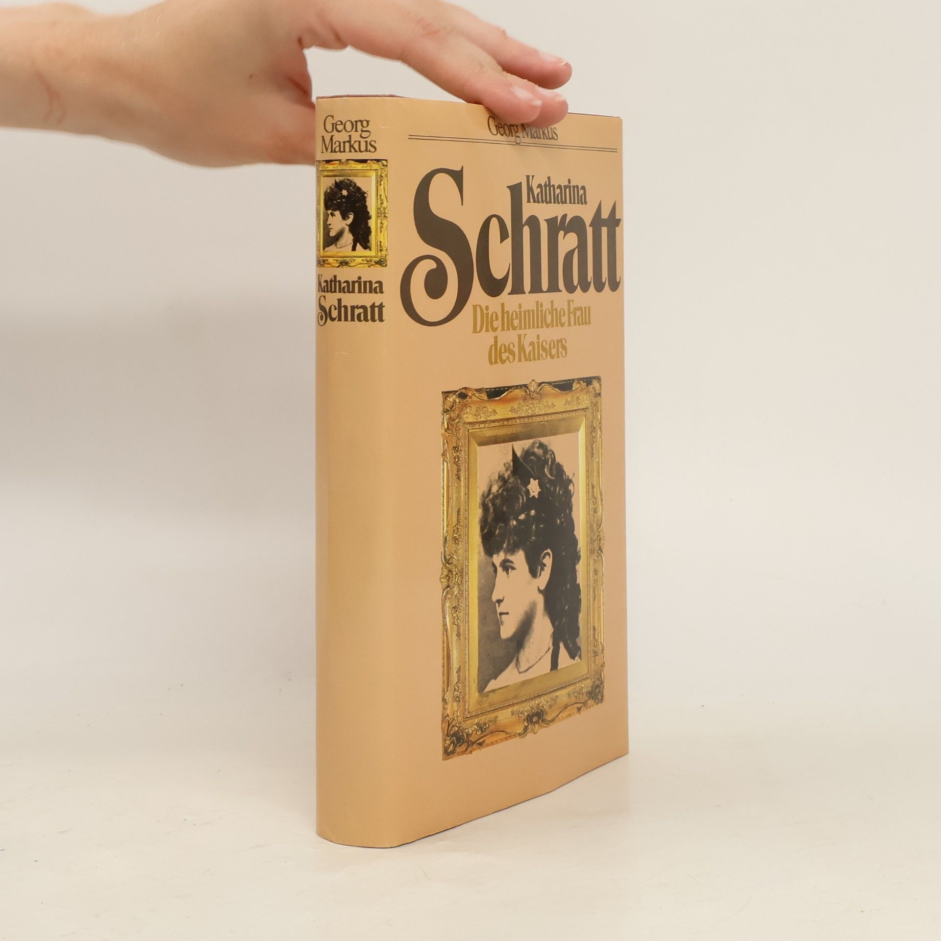 Georg Markus Katharina Schratt. Die heimliche Frau des Kaisers