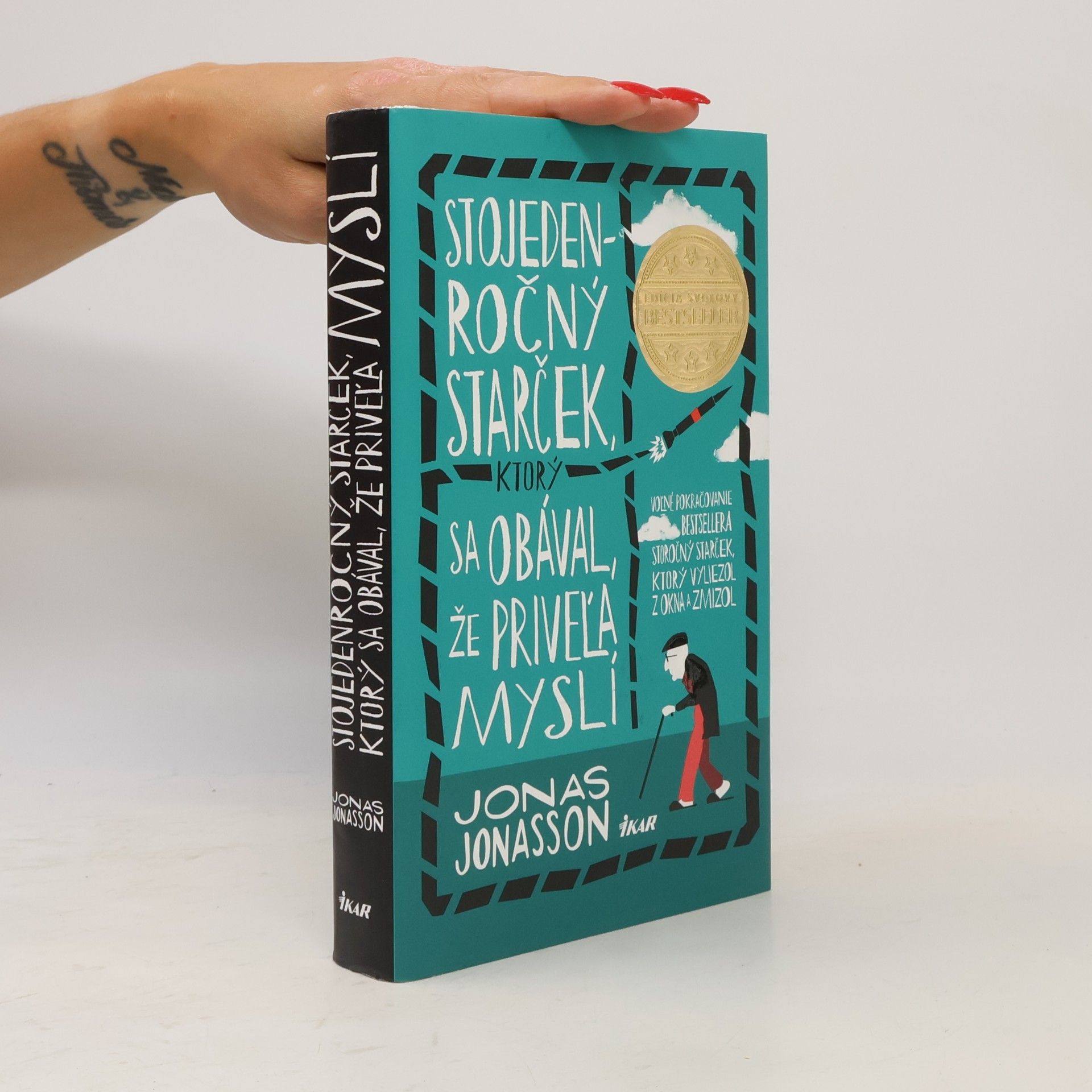 Jonas Jonasson Stojedenročný starček, ktorý sa obával, že priveľa myslí