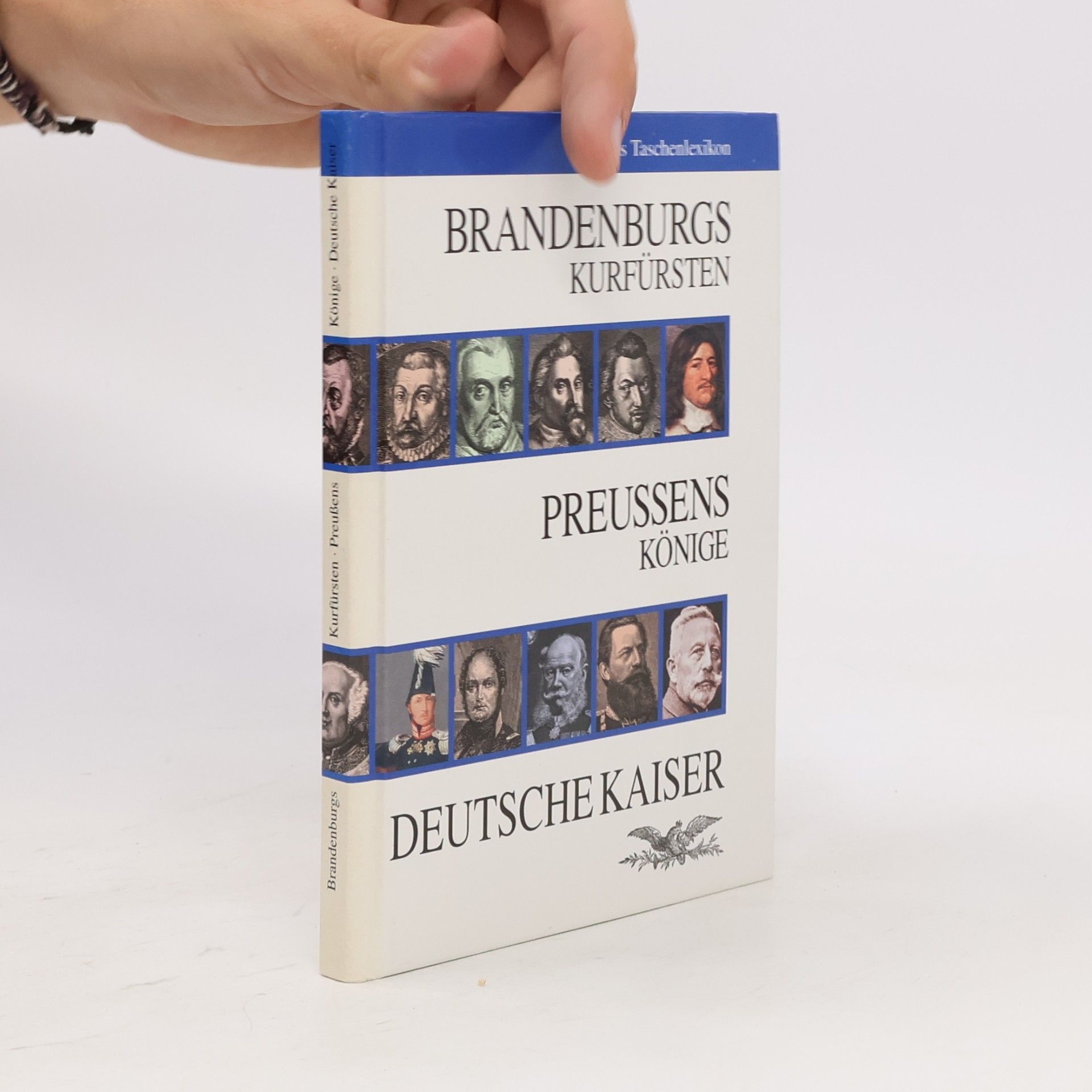 Autorenkollektiv Brandenburgs Kurfürsten, Preußens Könige, Deutsche Kaiser : das Taschenlexikon