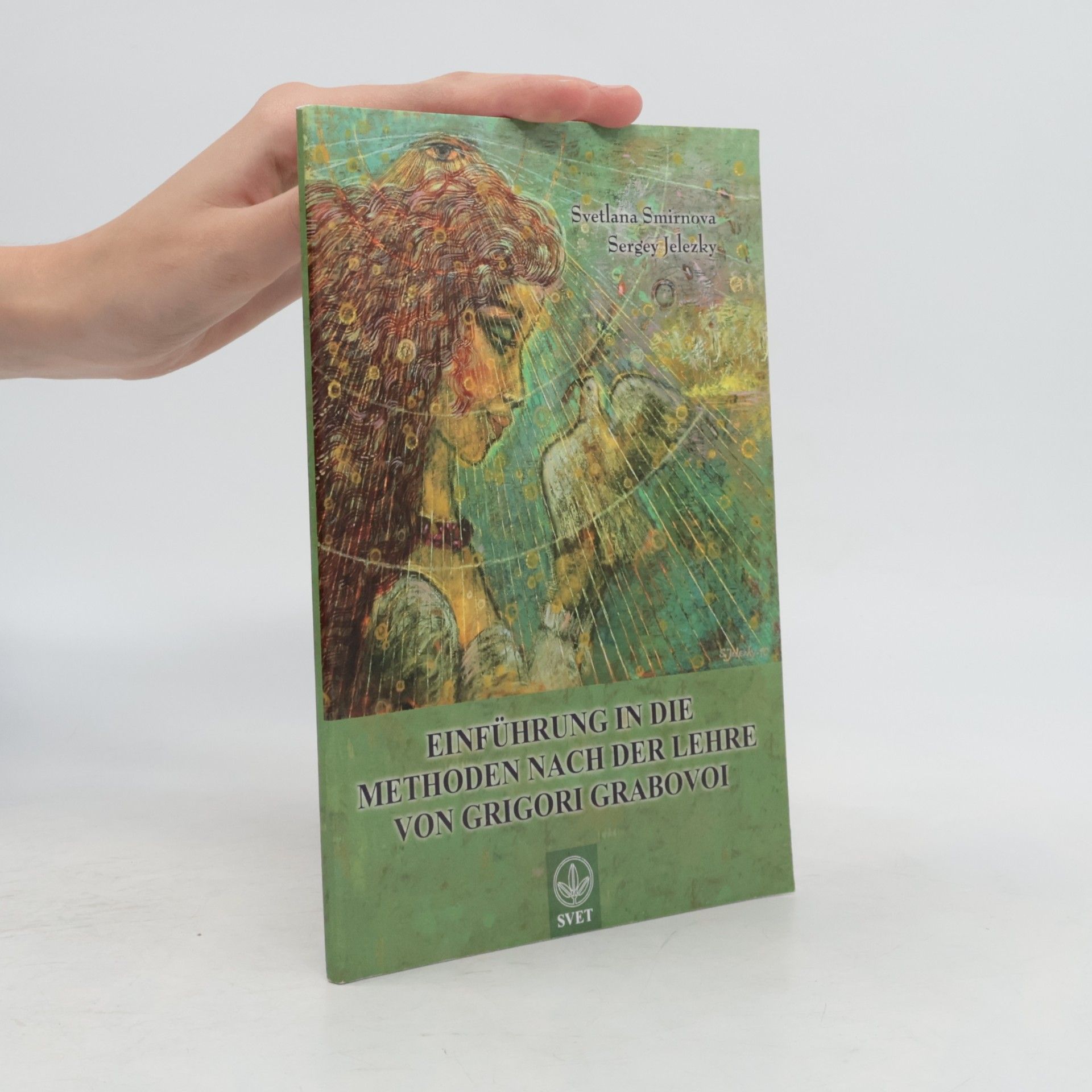 Svetlana Smirnova Einführung in die Methoden nach der Lehre von Grigori Grabovoi. Tl.1