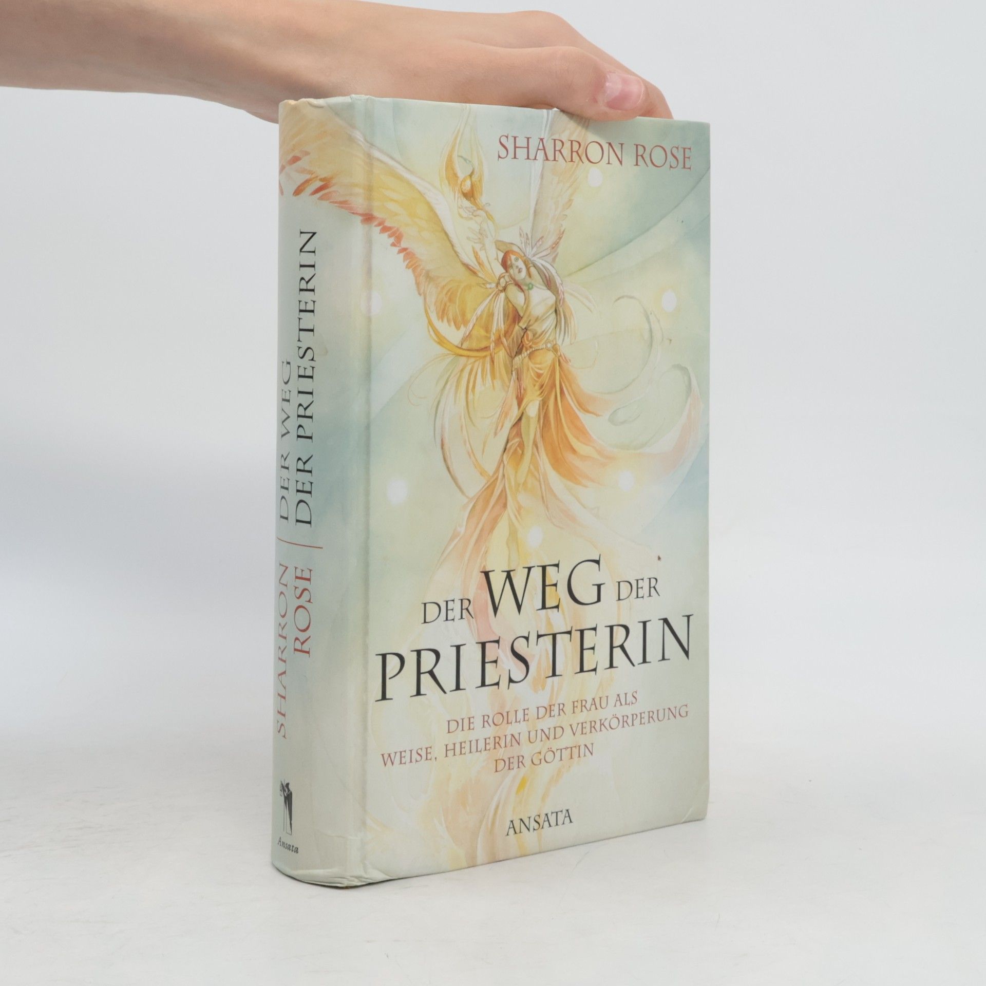 Sharron Rose Der Weg der Priesterin. Die Rolle der Frau als Weise, Heilerin und Verkörperung der Göttin