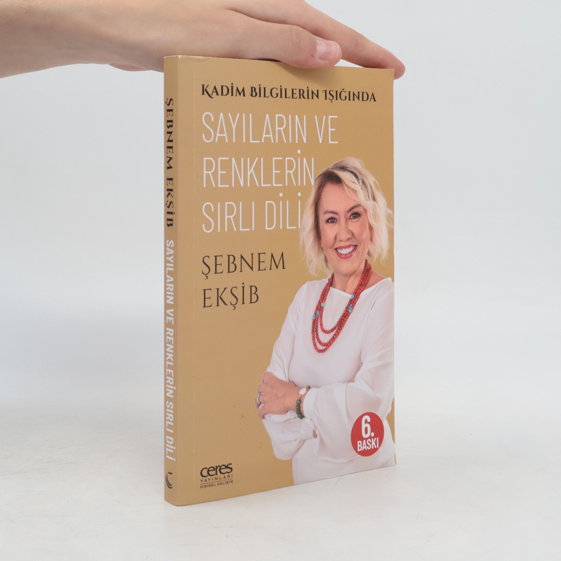 Şebnem Ekşib Kadim Bilgilerin Işığında Sayıların ve Renklerin Sırlı Dili - 6. Baskı