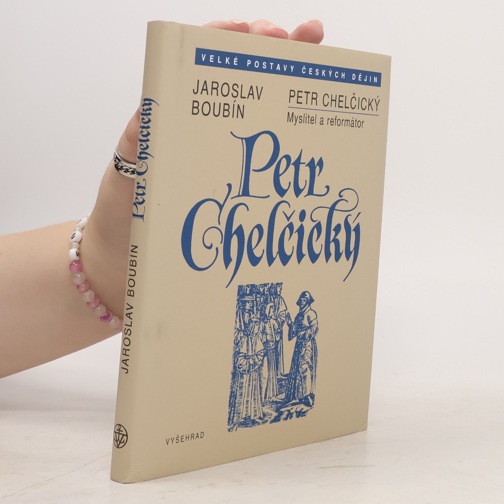 Jaroslav Boubín Petr Chelčický : myslitel a reformátor