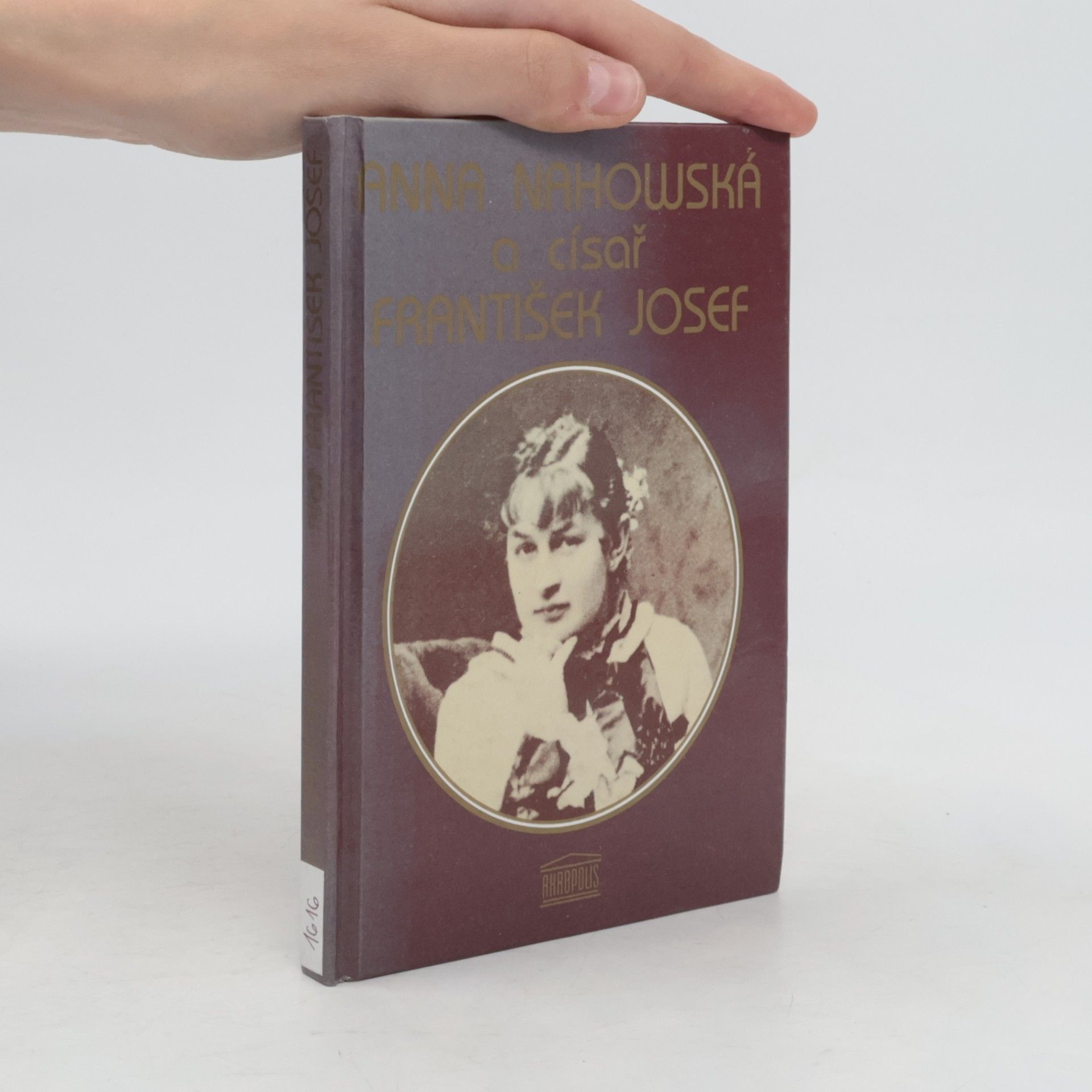 Anna Nahowski Anna Nahowská a císař Fratišek Josef