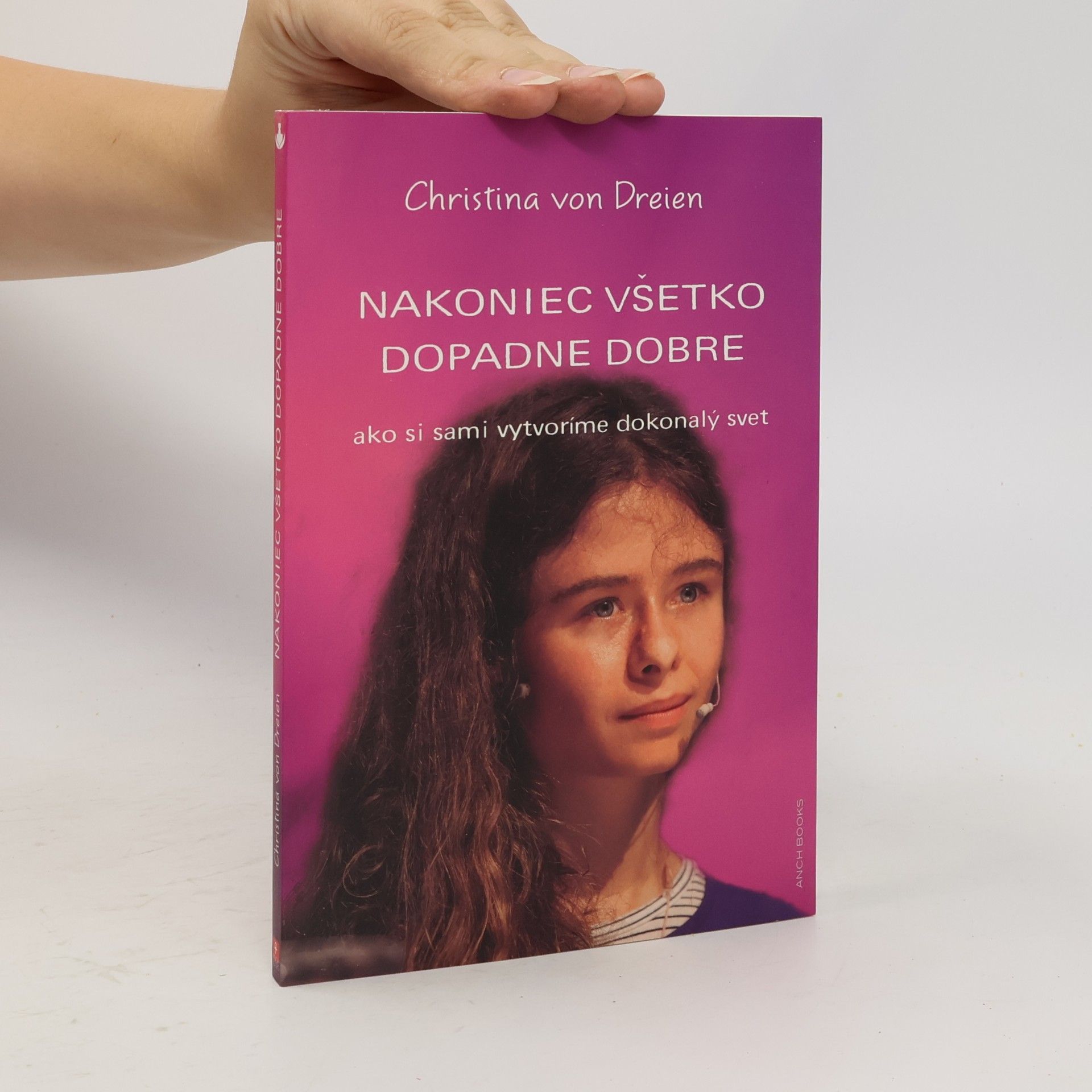 Christina von Dreien Nakoniec všetko dopadne dobre. Ako si sami vytvoríme dokonalý svet