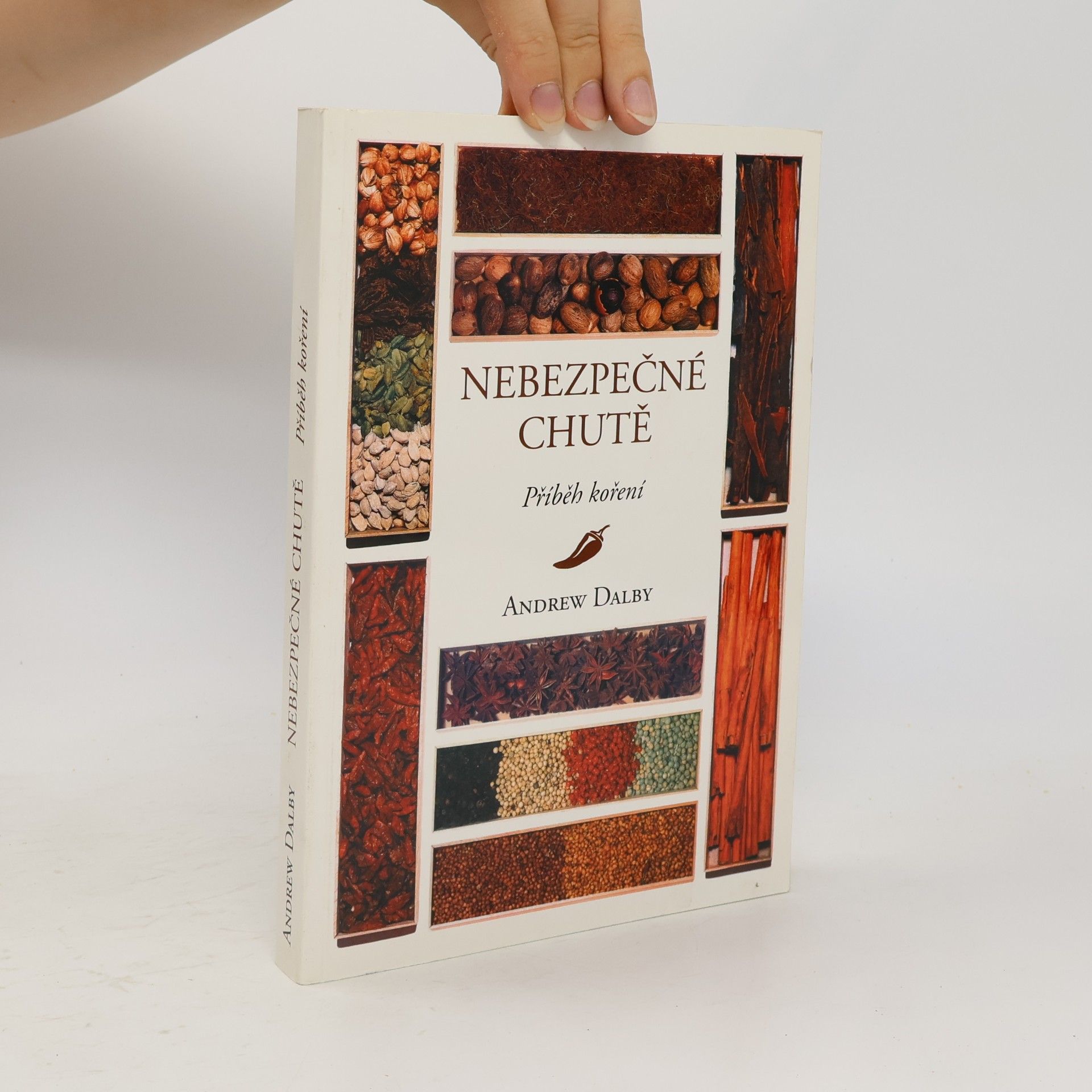 Andrew Dalby Nebezpečné chutě - Příběh koření