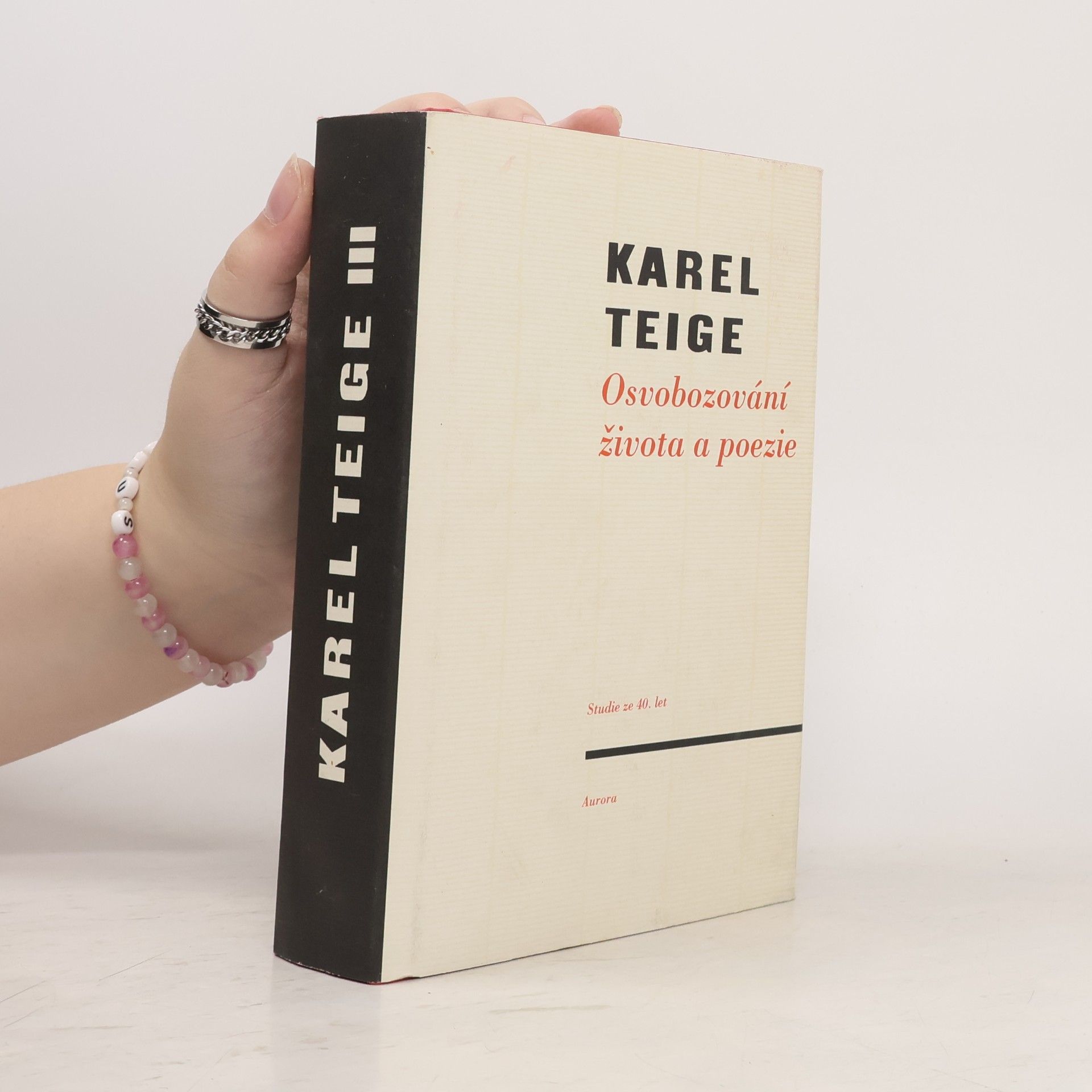 Karel Teige Osvobozování života a poezie. Studie ze čtyřicátých let (výbor z díla, 3. díl)