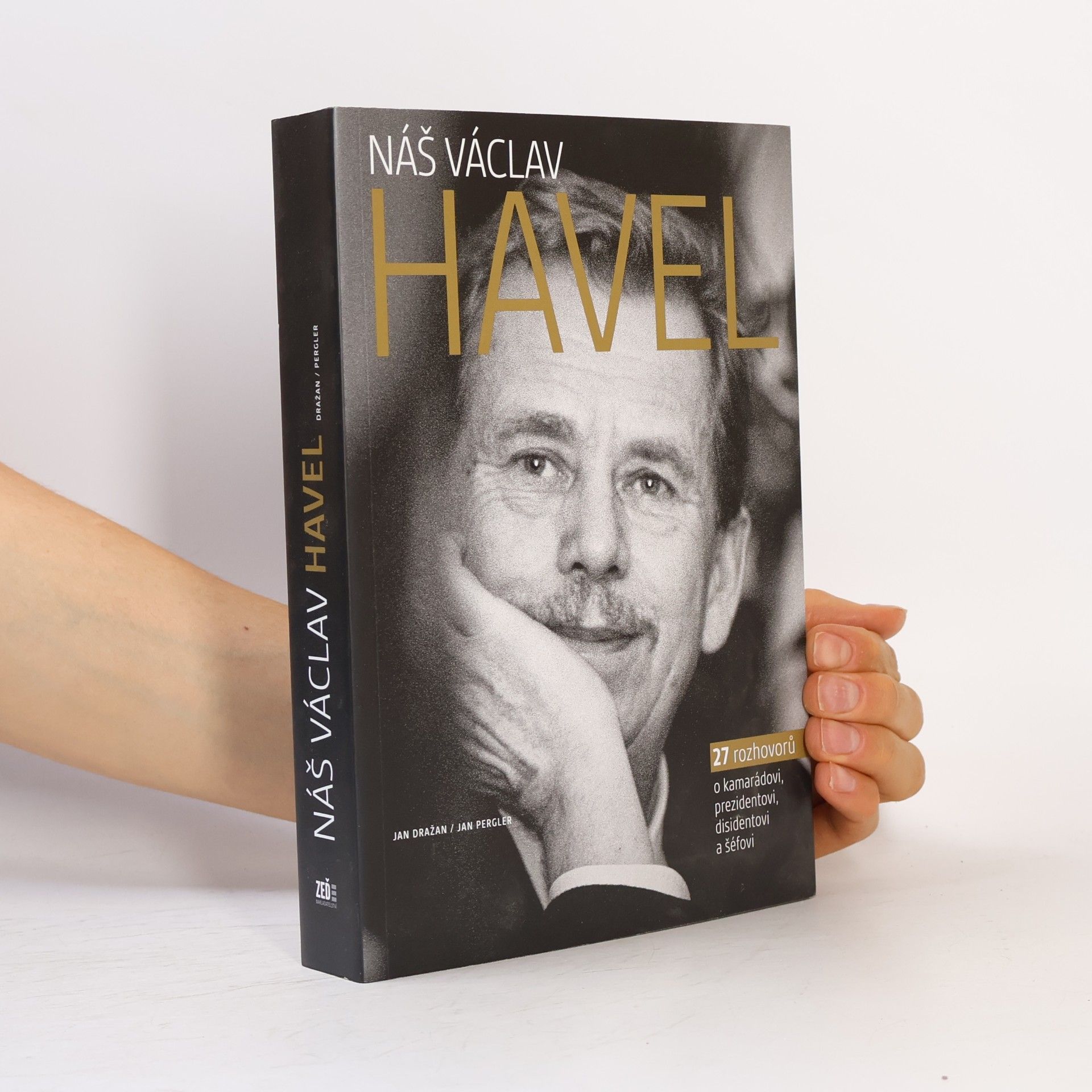 Jan Dražan Náš Václav Havel. 27 rozhovorů o kamarádovi, prezidentovi, disidentovi a šéfovi