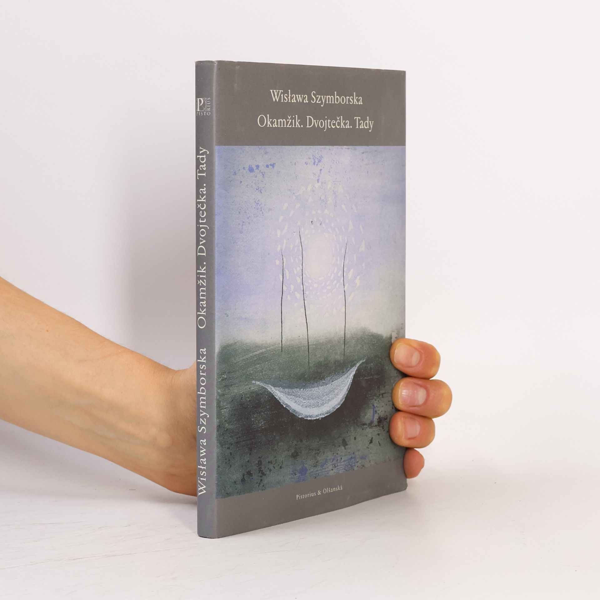 Wisława Szymborska Okamžik ; Dvojtečka ; Tady