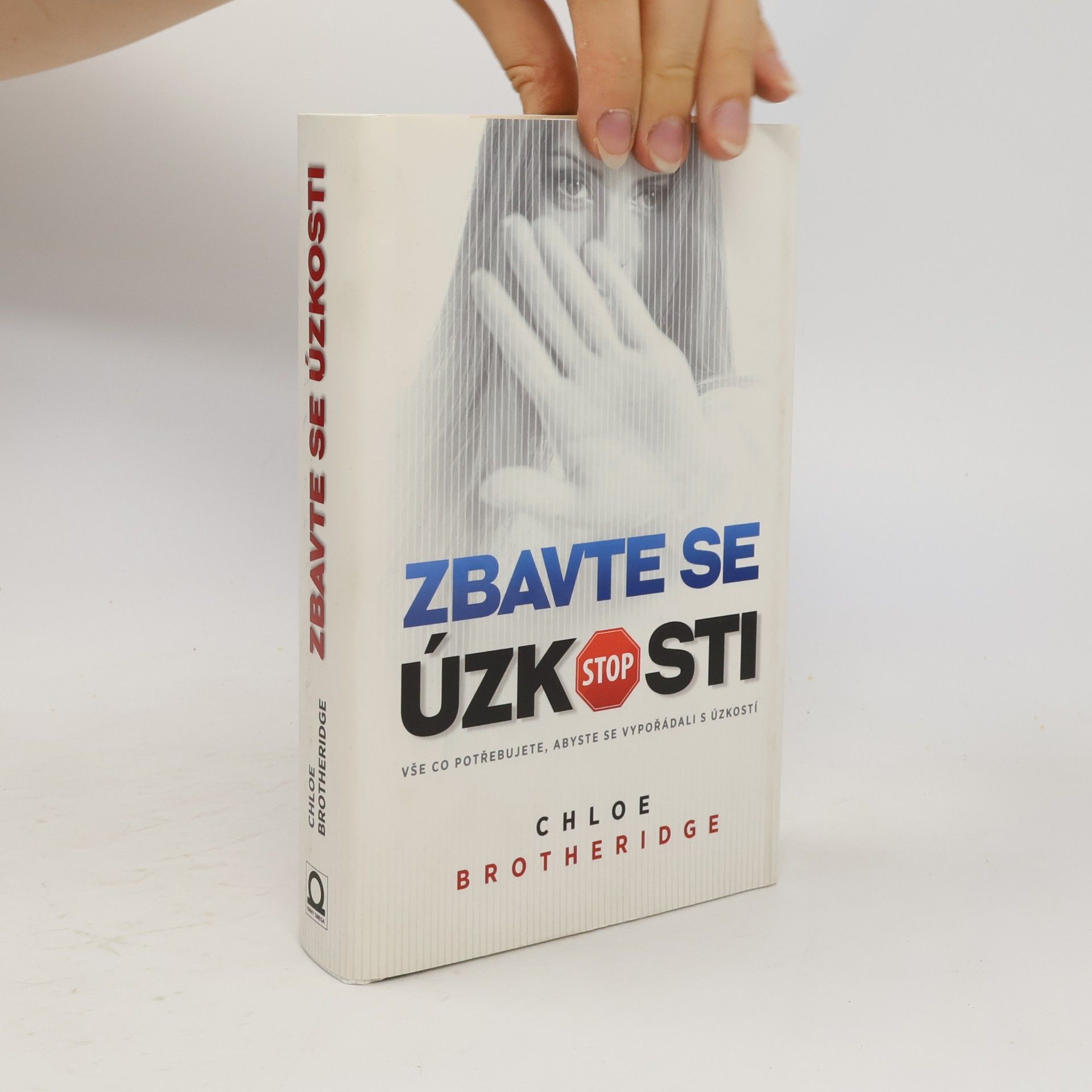 Chloe Brotheridge Zbavte se úzkosti : vše, co potřebujete, abyste se vypořádali s úzkostí